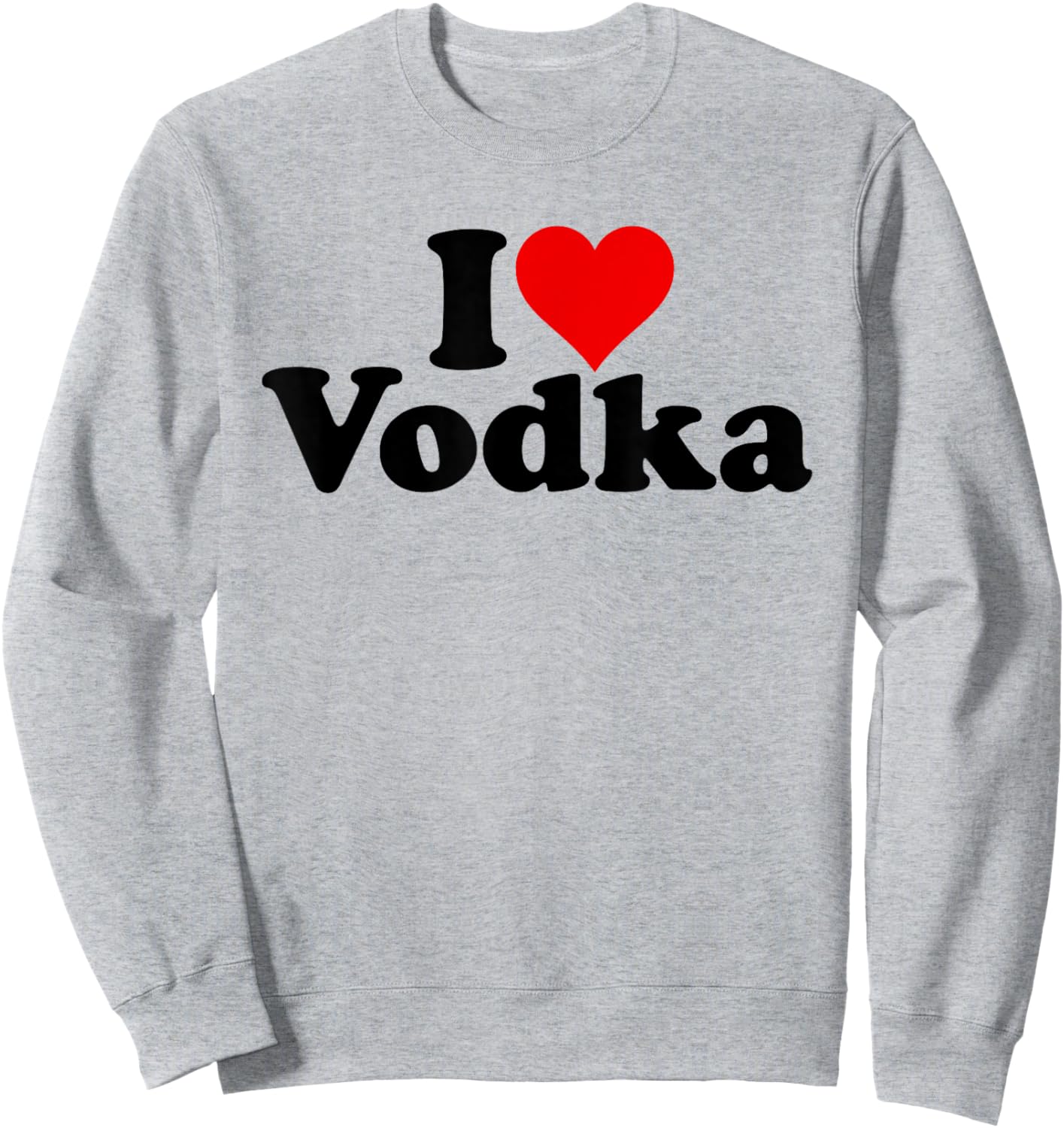 I Love Heart Vodka Sweatshirt - Sweatshirt | Ash