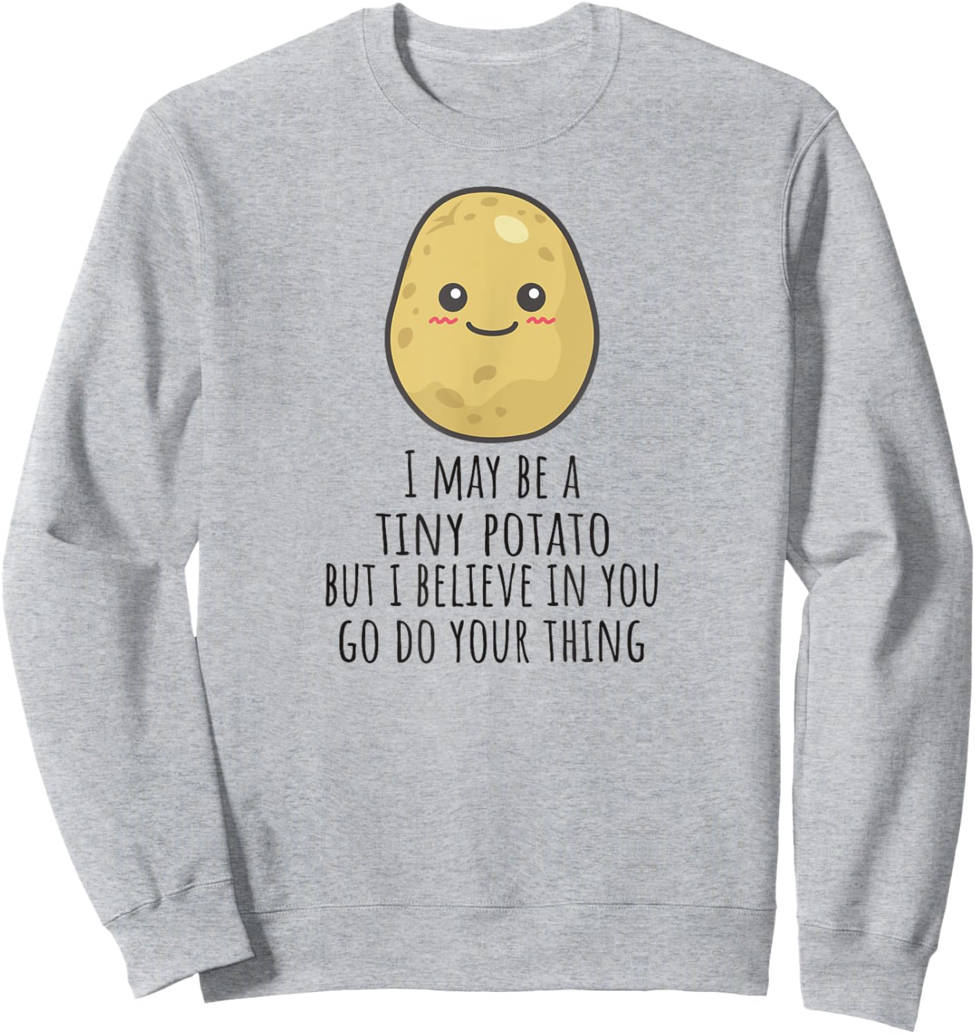 Affirmation Cute Veg Encouragement Funny Positive Potato Sweatshirt - Sweatshirt | Ash
