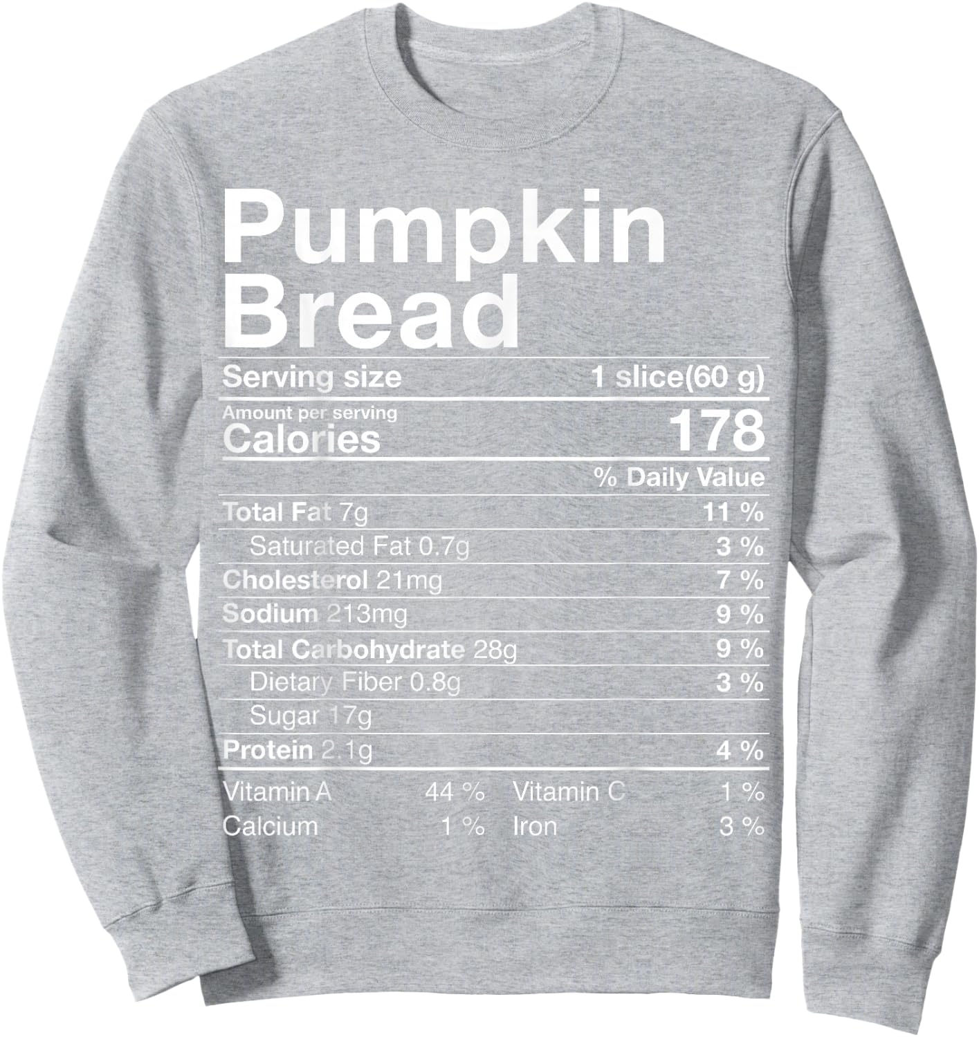 Pumpkin Bread Nutritional Facts Costume Thanksgiving Gift Sweatshirt - Sweatshirt | Ash