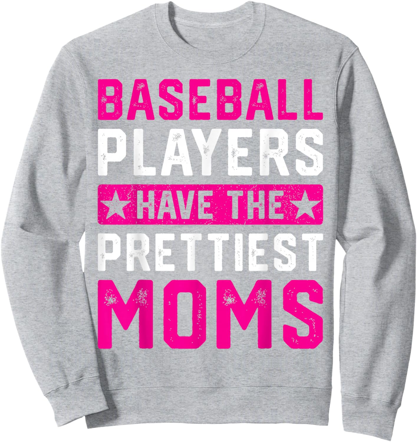 Baseball Players Have The Prettiest Moms Sweatshirt - Sweatshirt | Ash
