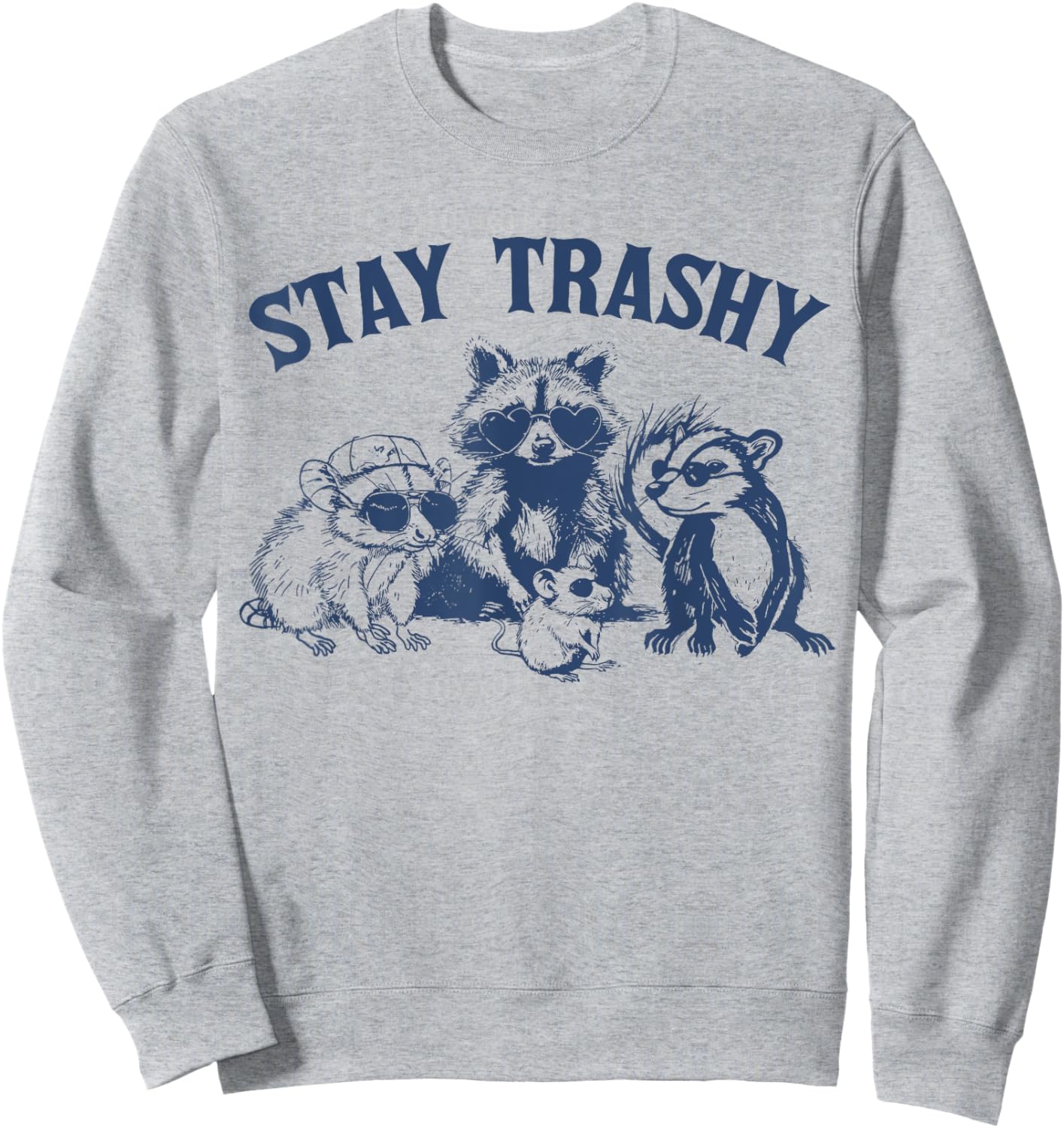Stay Trashy Raccon Opossums Possums Funny Saying Sweatshirt - Sweatshirt | Ash