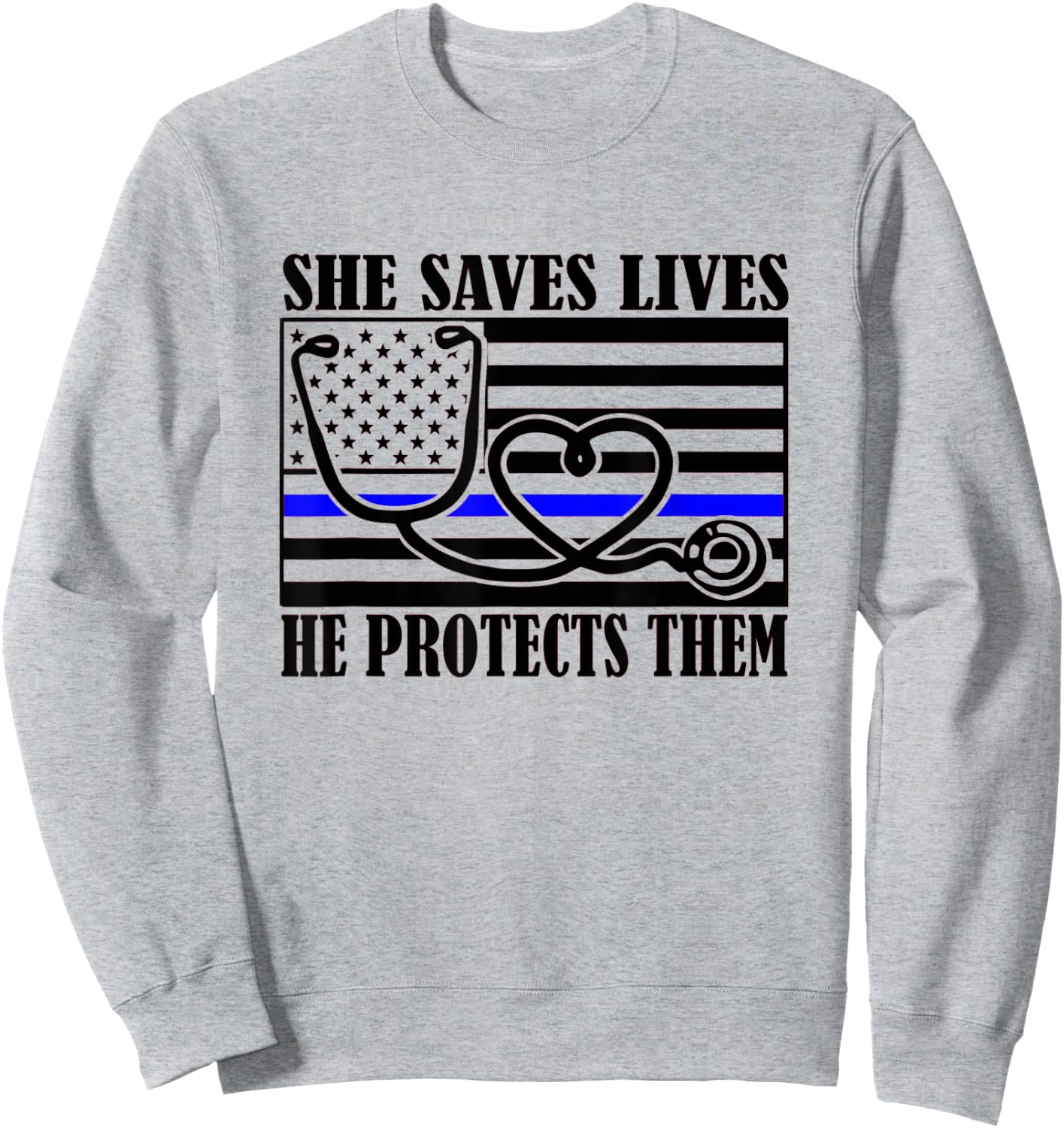 Women Nurses Thin Blue Line She Saves Lives He Protects Them Sweatshirt - Sweatshirt | Ash