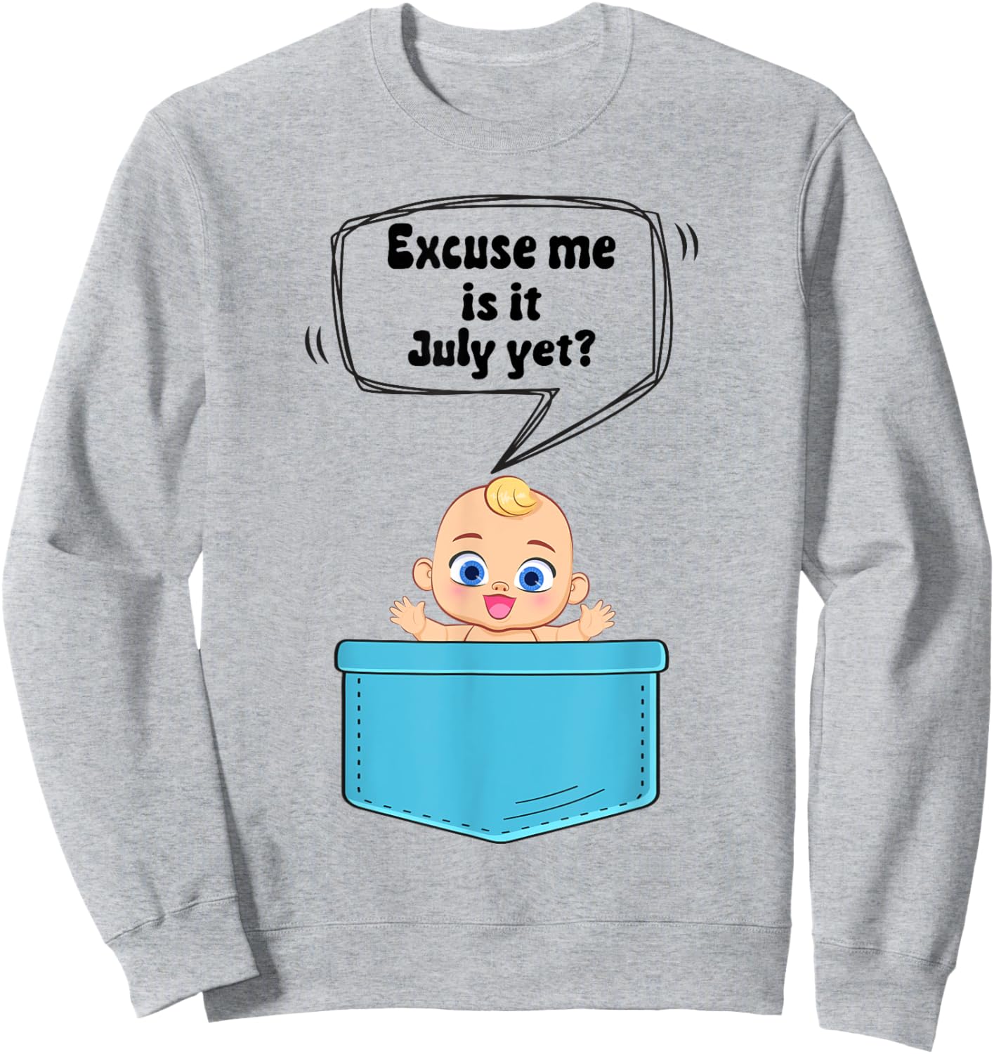 Excuse Me Is It July Yet Pregnancy Announcement Boy Sweatshirt - Sweatshirt | Ash