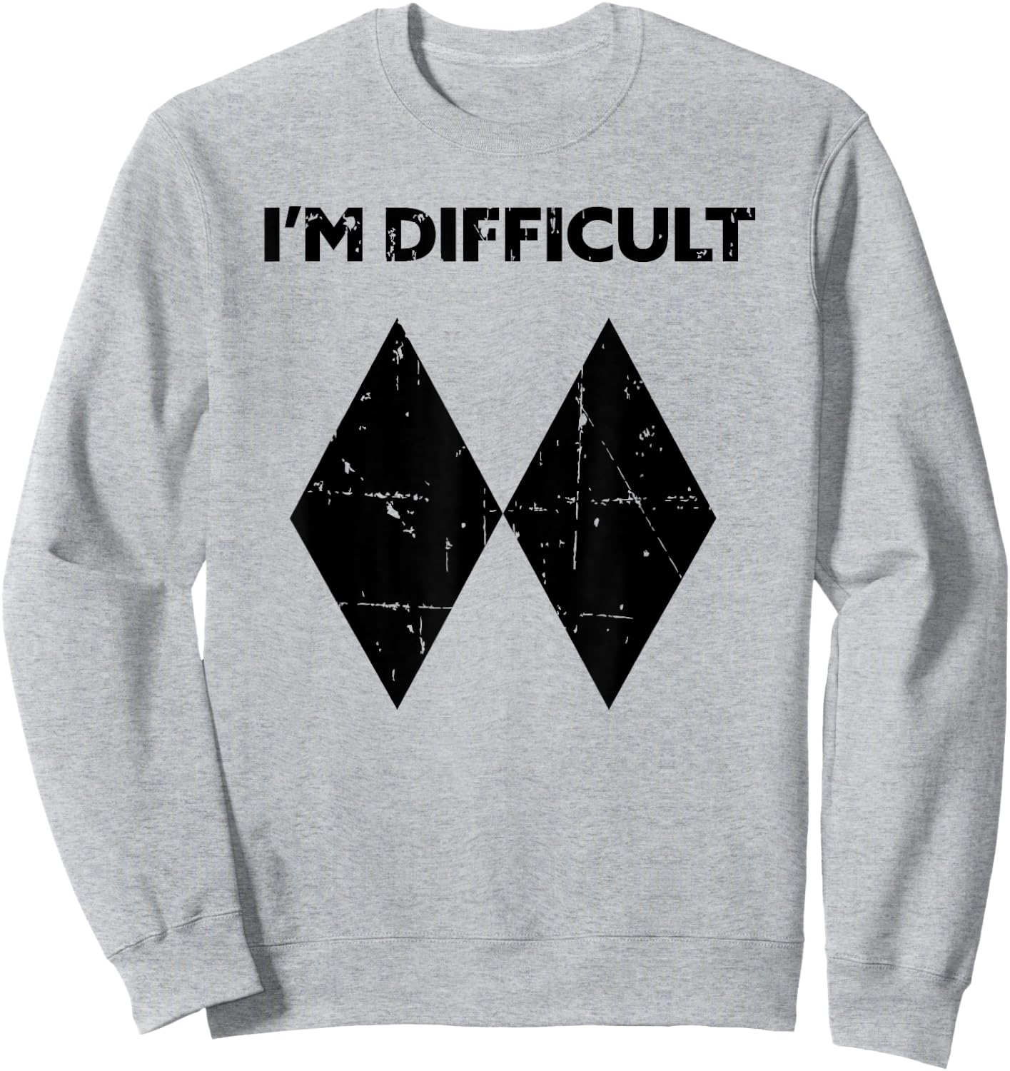 I'm Difficult Funny Double Black Diamonds Ski Snowboard Gift Sweatshirt - Sweatshirt | Ash