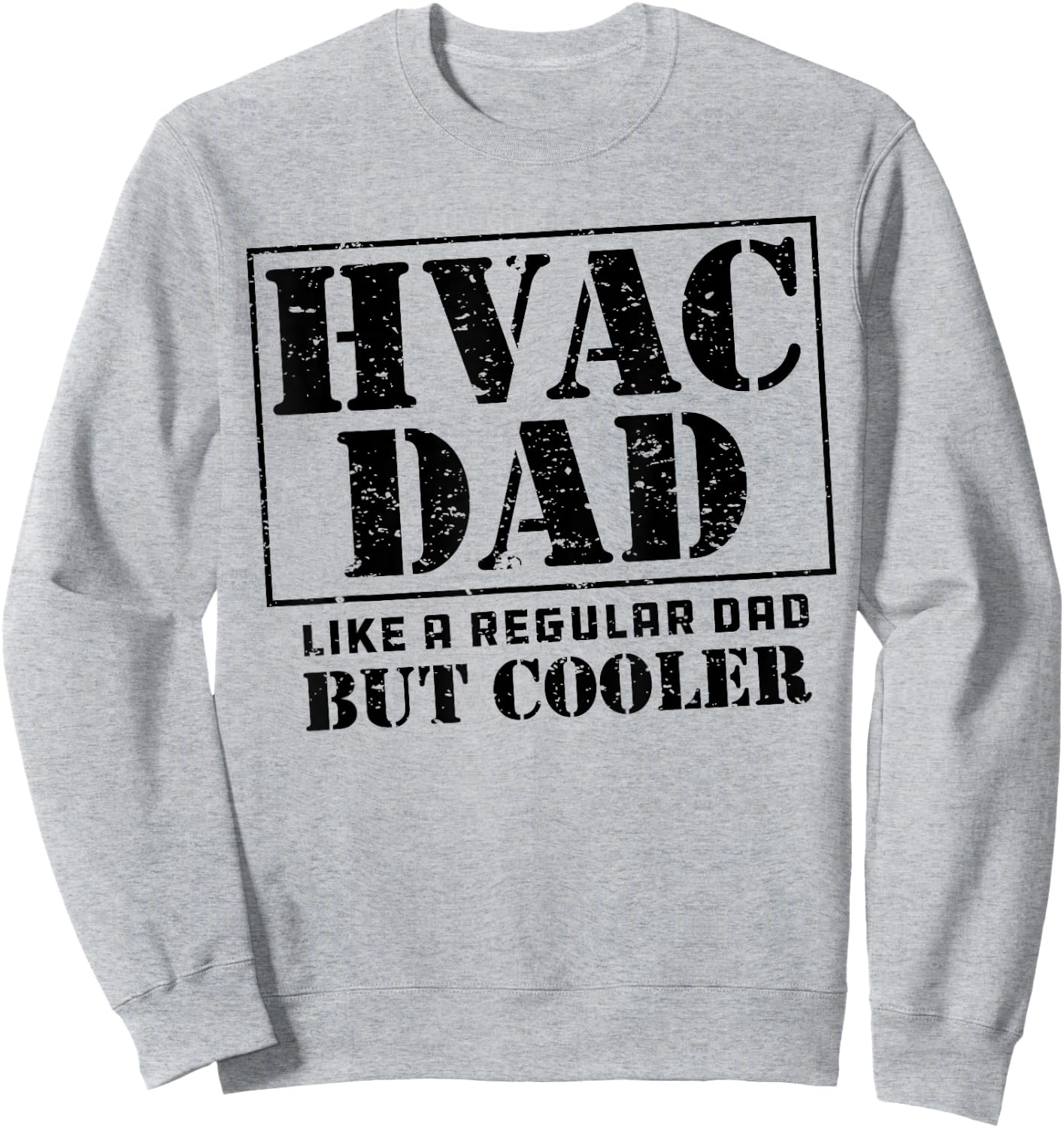 HVAC Dad Like a Regular Dad But Cooler Cute Funny HVAC Dad Sweatshirt - Sweatshirt | Ash
