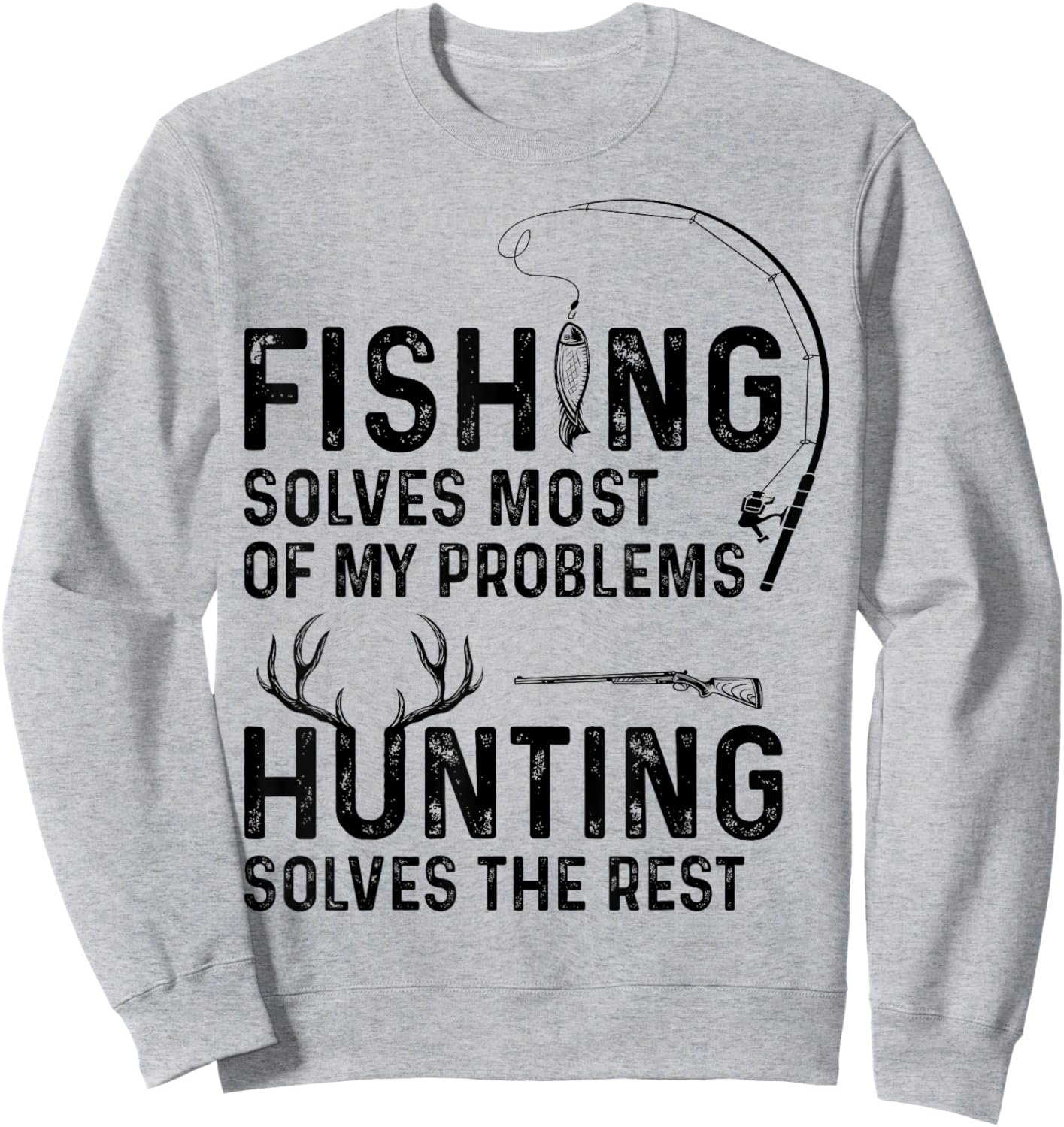 Fishing solves most of my problems hunting solves the rest Sweatshirt - Sweatshirt | Ash
