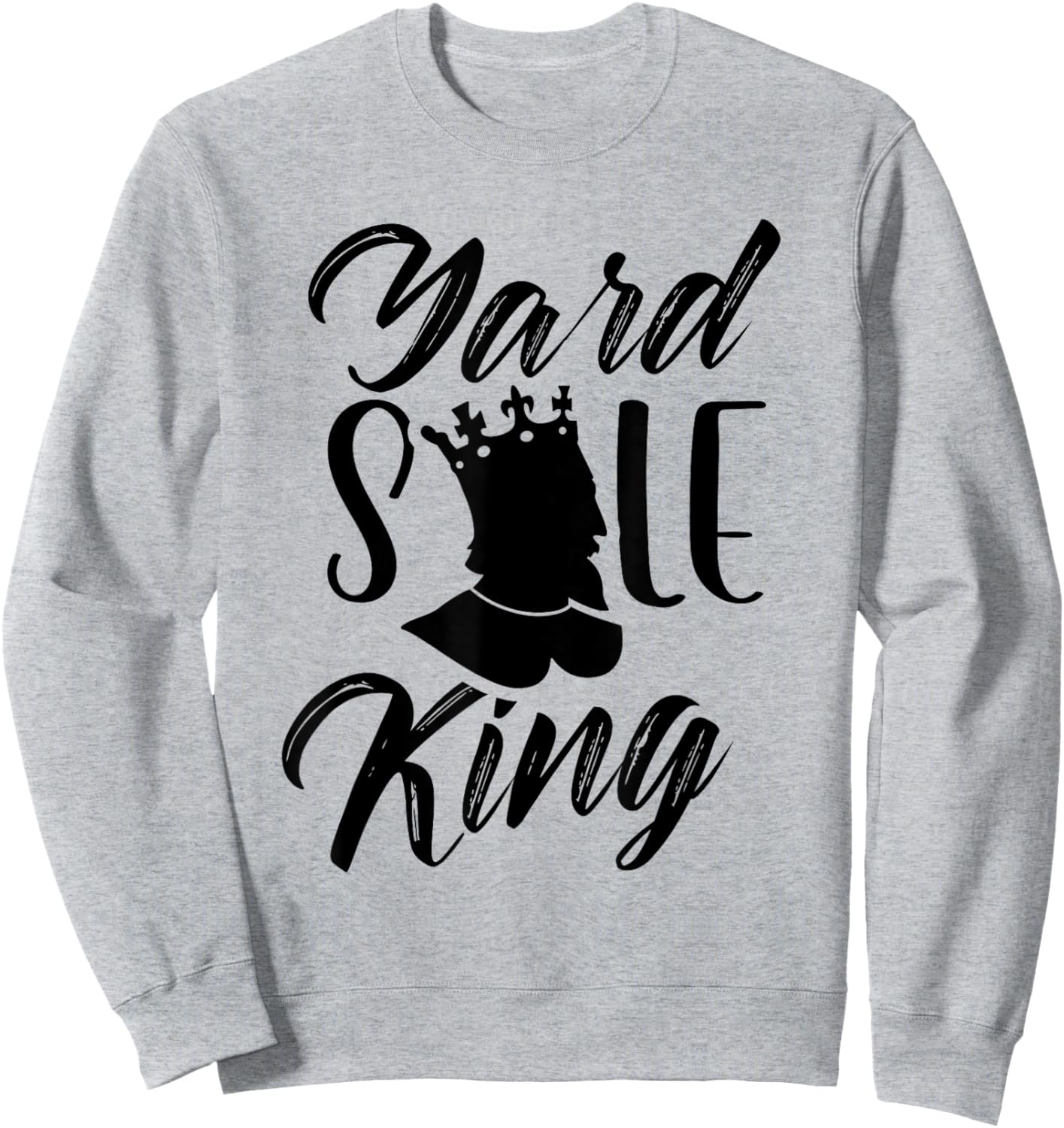 Yard Sale King Antique Seller Lover Selling Sweatshirt - Sweatshirt | Ash