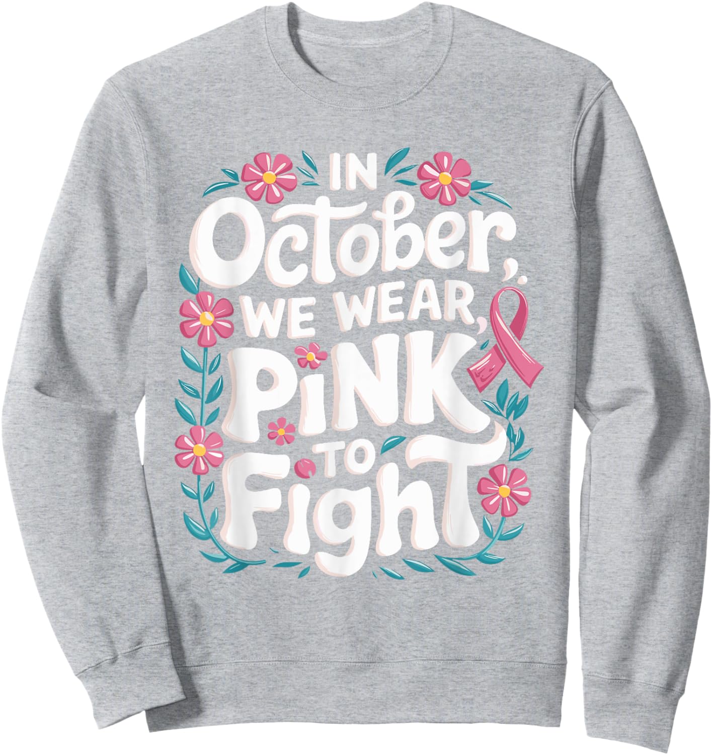 In October We Wear Pink Breast Cancer Awareness Pink October Sweatshirt - Sweatshirt | Ash