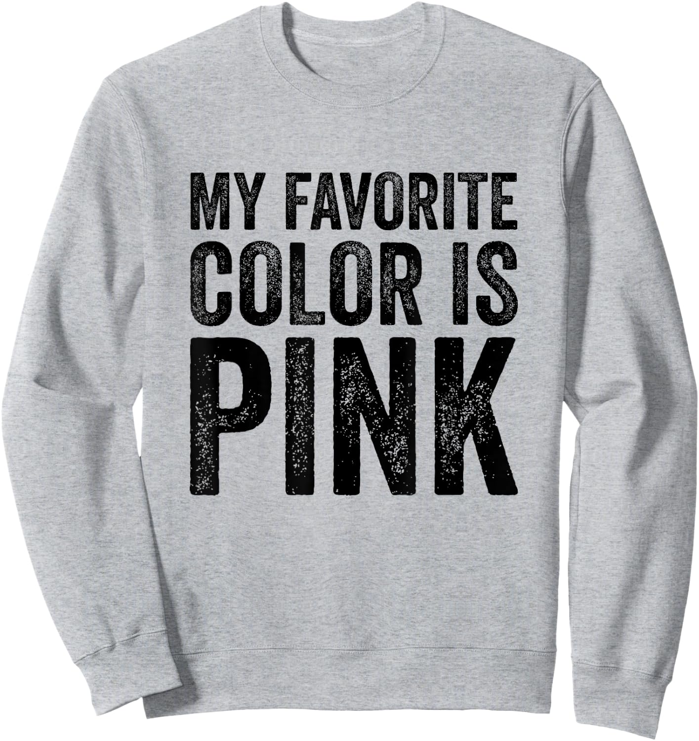 My Favorite Color Is Pink Sweatshirt - Sweatshirt | Ash