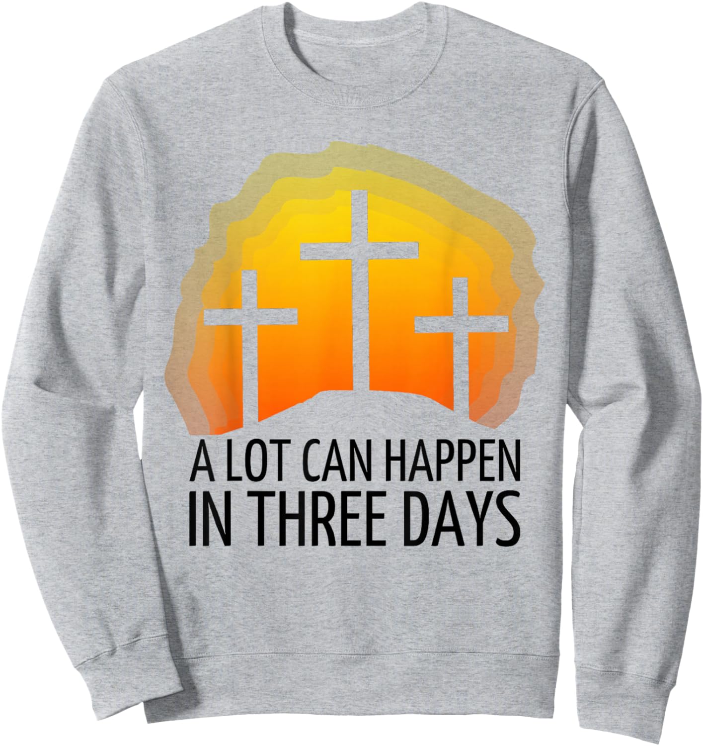A Lot Can Happen in 3 Days Sweatshirt - Sweatshirt | Ash
