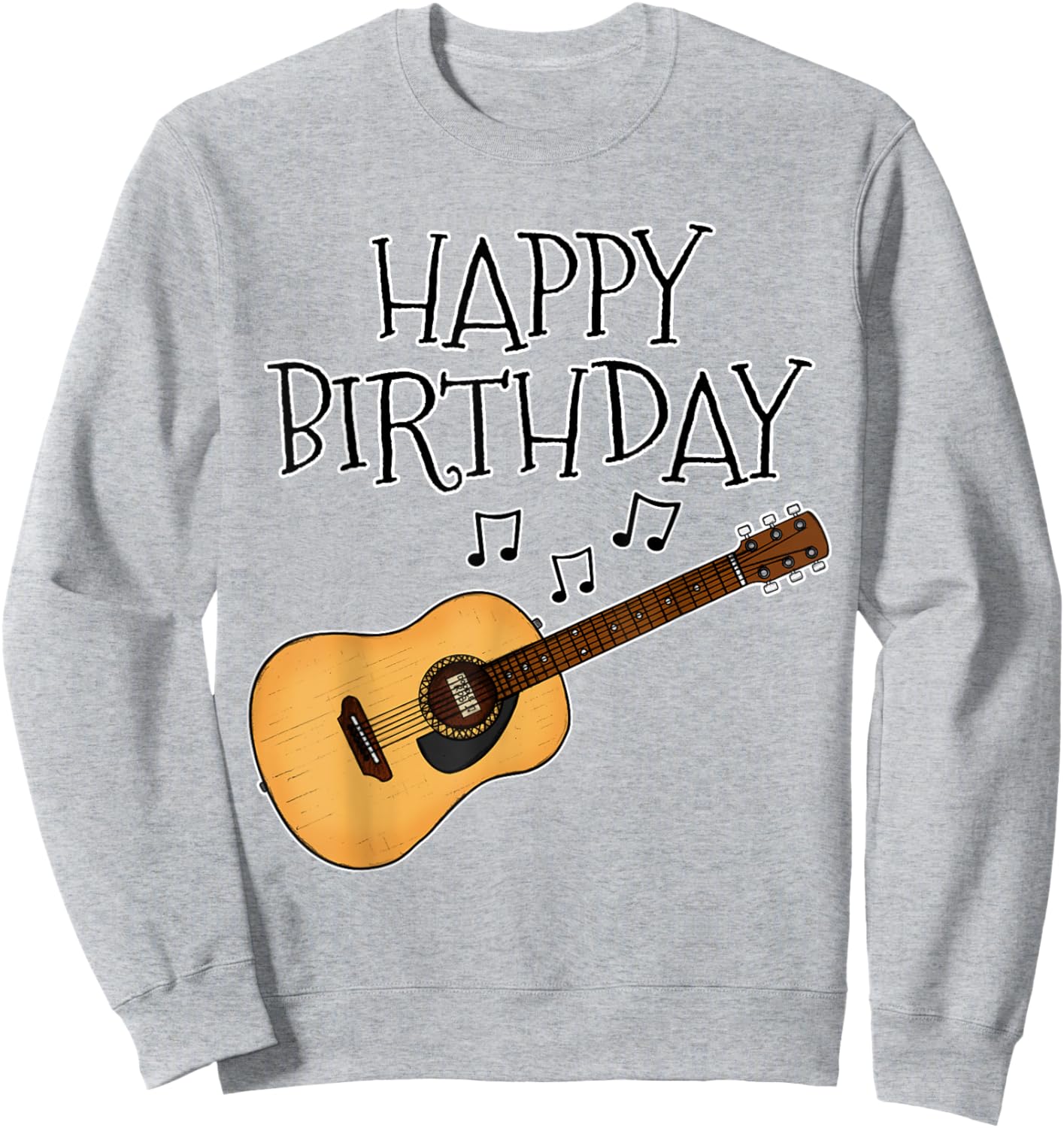 Acoustic Guitar Happy Birthday Guitarist Songwriter Musician Sweatshirt - Sweatshirt | Ash