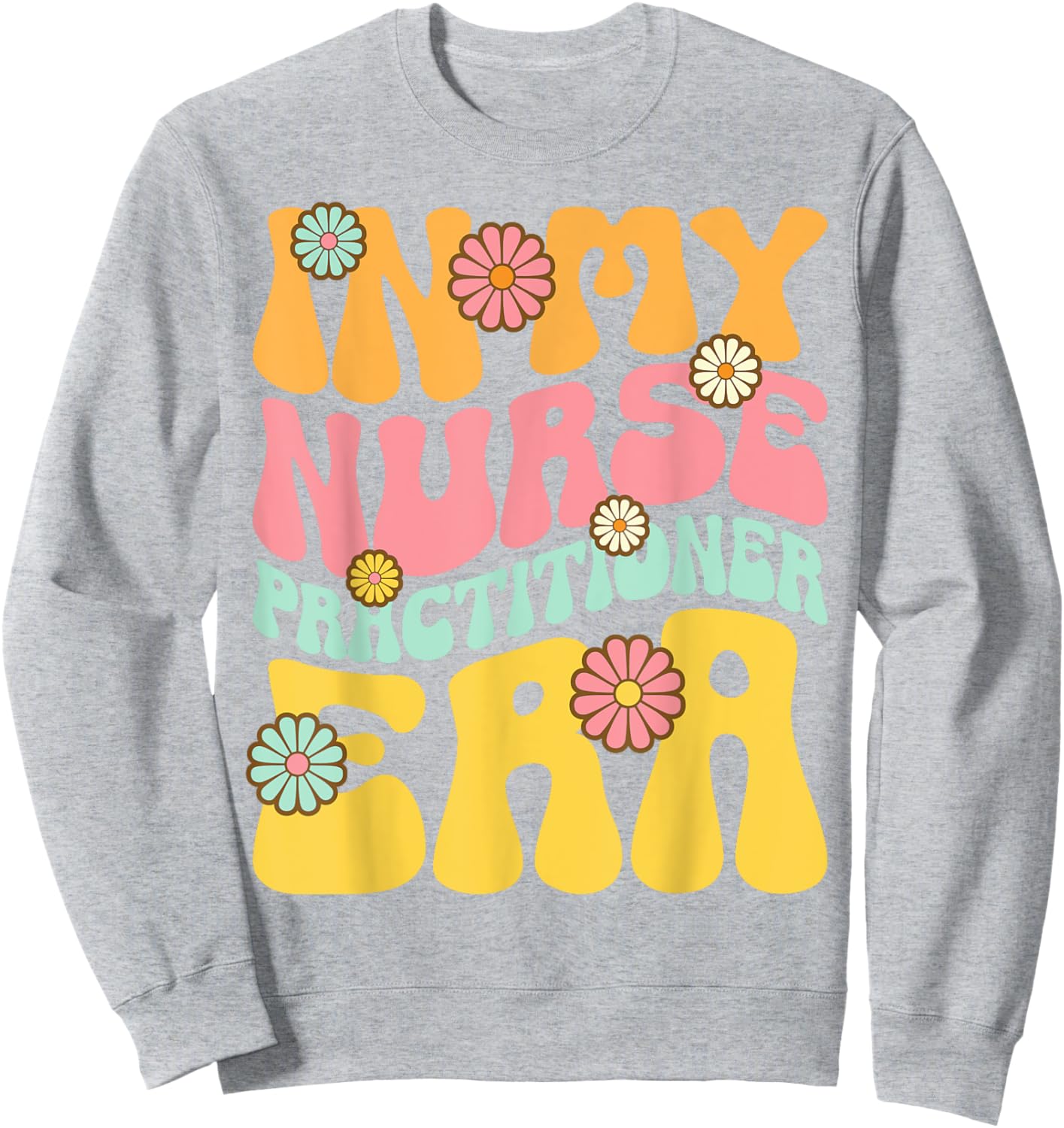 In My Nurse Practitioner Era Retro NP Nursing Sweatshirt - Sweatshirt | Ash