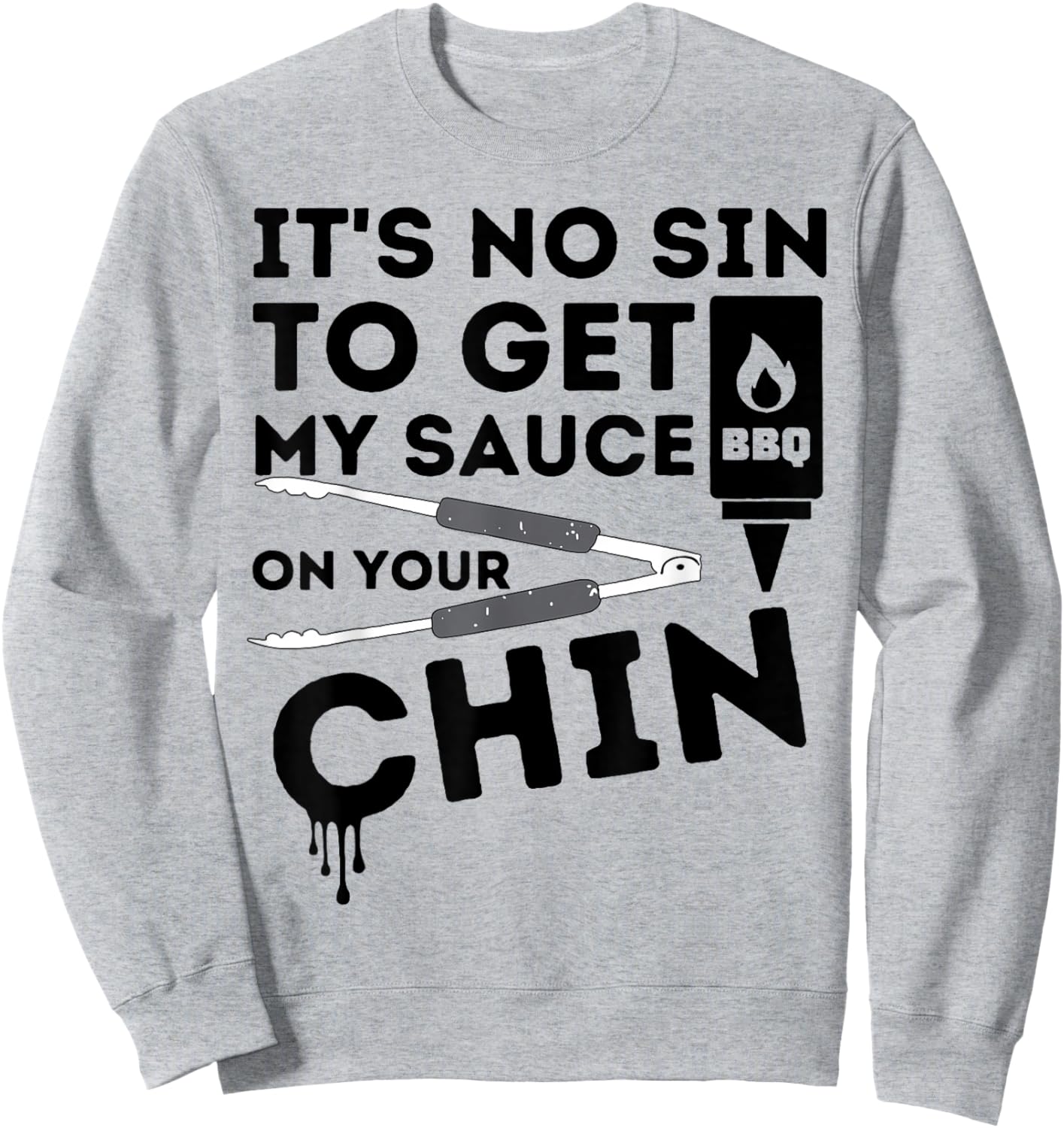 It's No Sin To Get My Sauce On Your Chin Sweatshirt - Sweatshirt | Ash