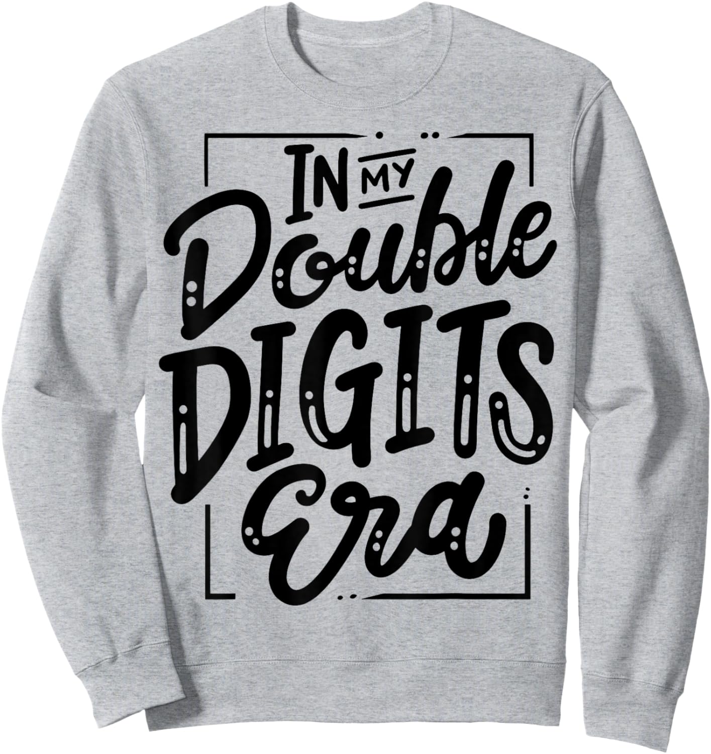 In My Double Digits Era Sweatshirt - Sweatshirt | Ash