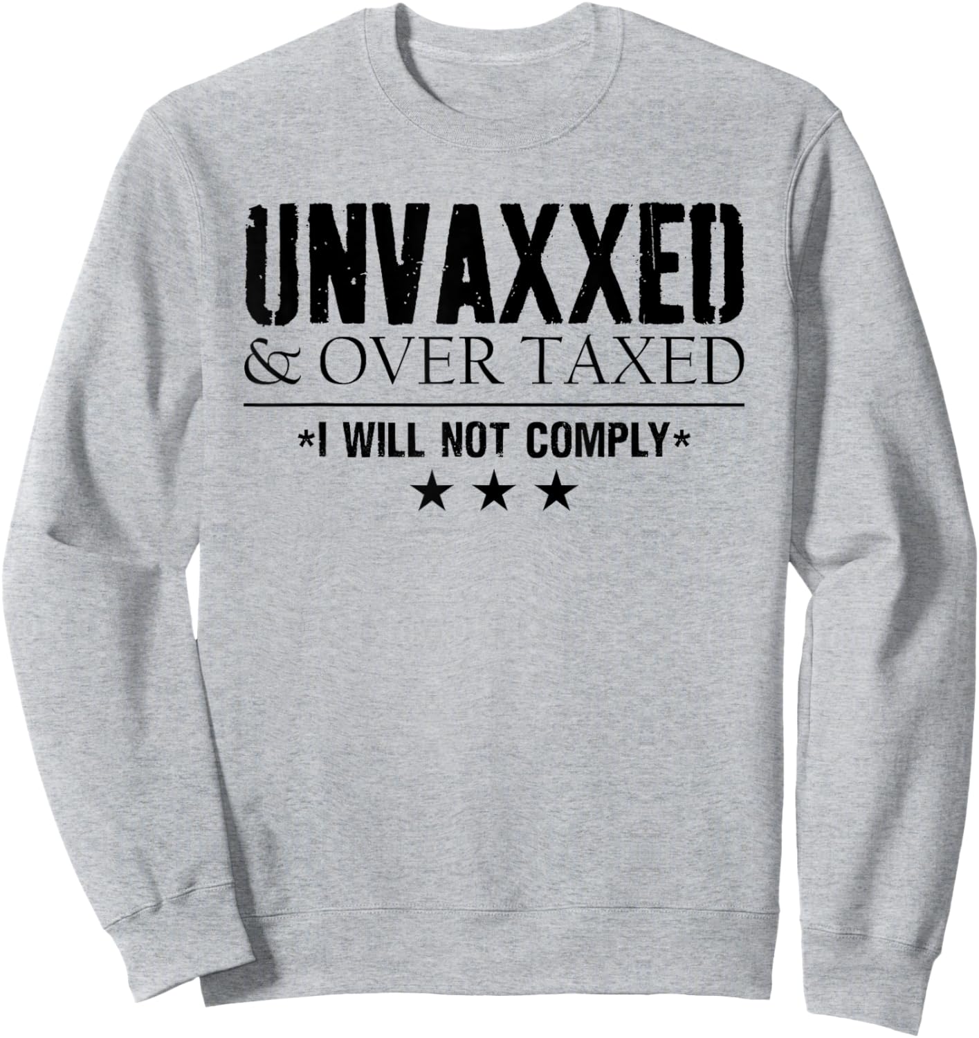 Unvaxxed and Overtaxed I Will Not Comply Men Funny Sweatshirt - Sweatshirt | Ash