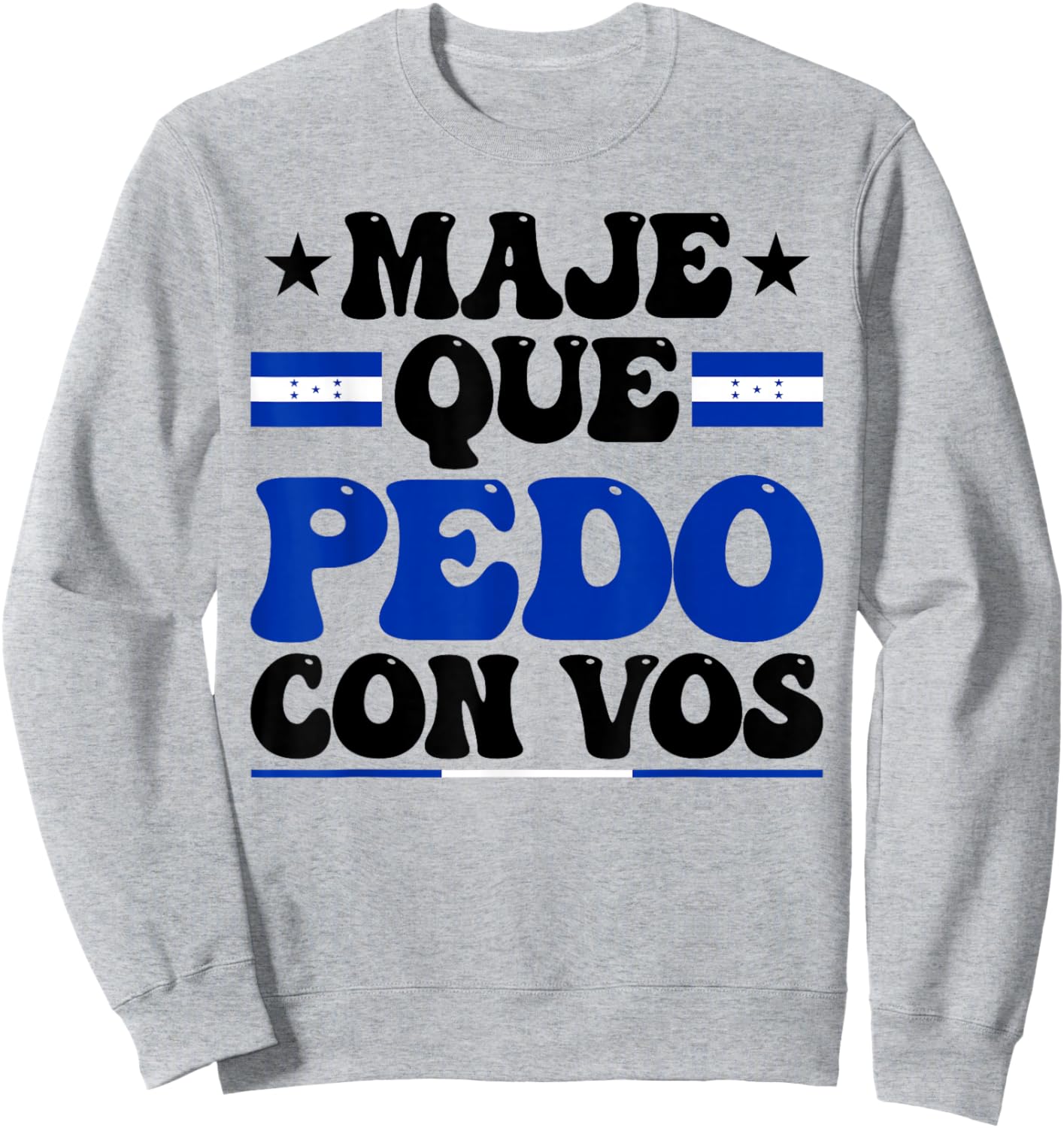 Honduras Flag Catracho Pride Maje Que Pedo Con Vos Sweatshirt - Sweatshirt | Ash