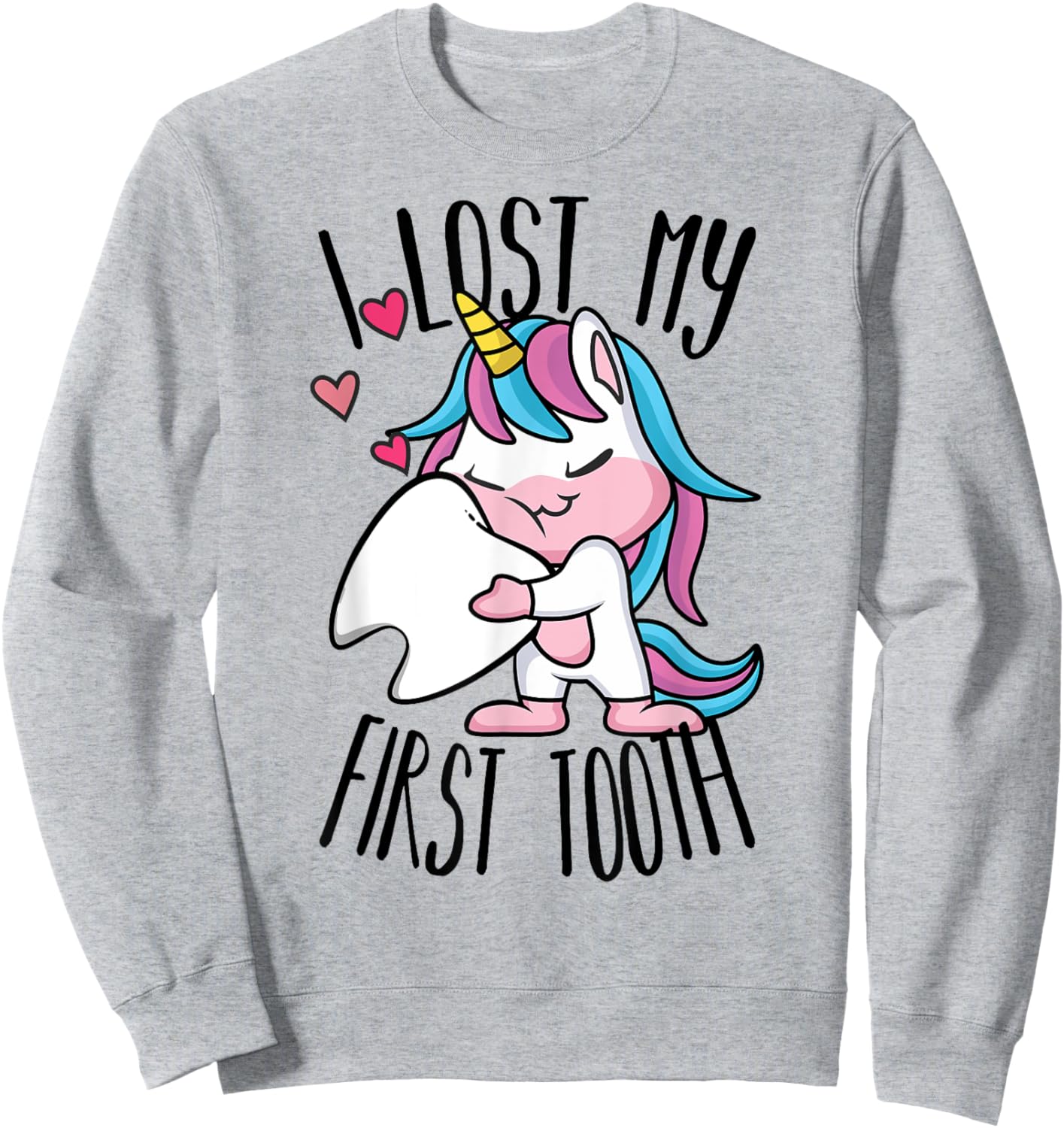 Funny Tooth Fairy - Cute Unicorn I Lost My First Tooth Sweatshirt - Sweatshirt | Ash