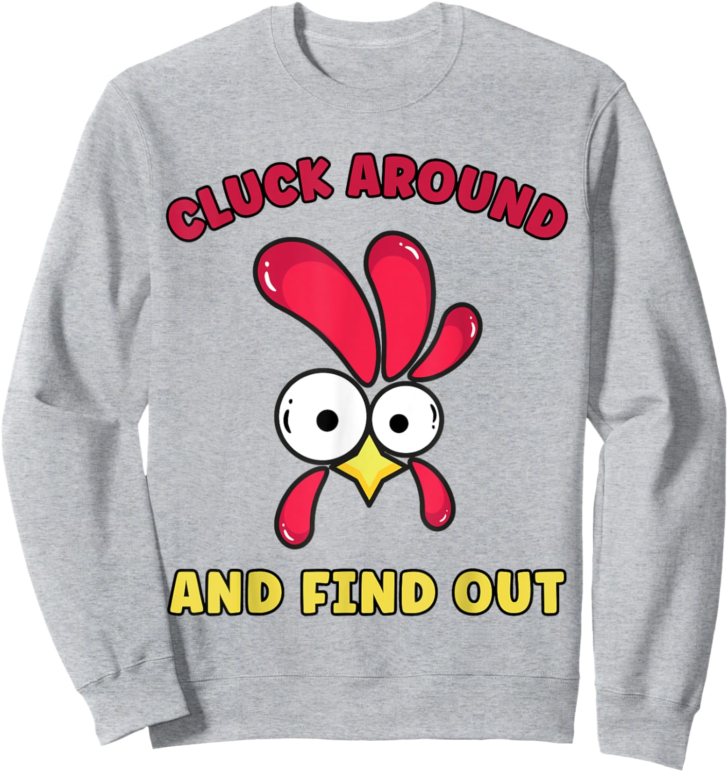 Cluck Around And Find Out Funny Chicken Quote Sweatshirt - Sweatshirt | Ash