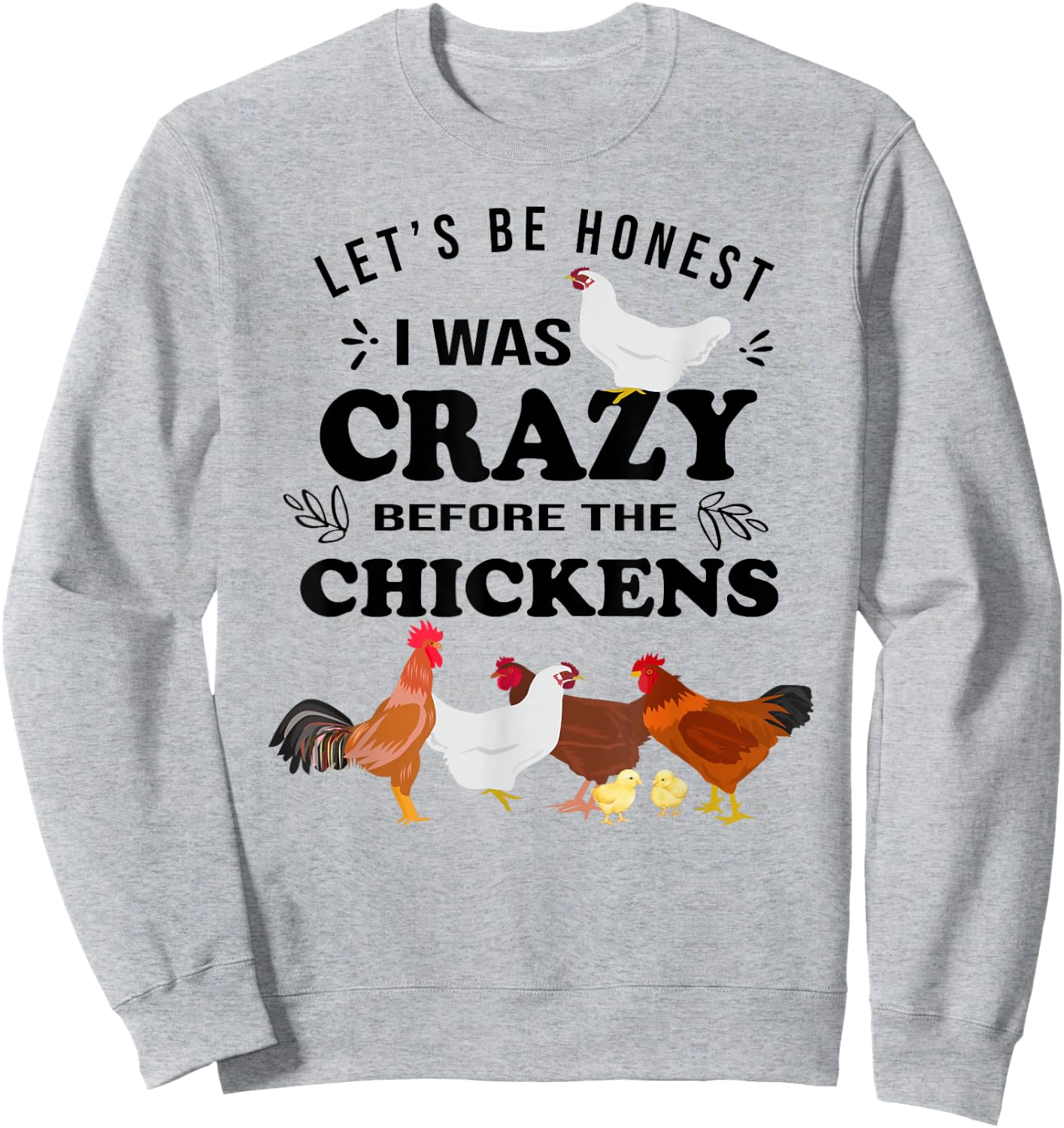 Crazy Chicken Lady Shirt Let's Be Honest I was Crazy Before Sweatshirt - Sweatshirt | Ash