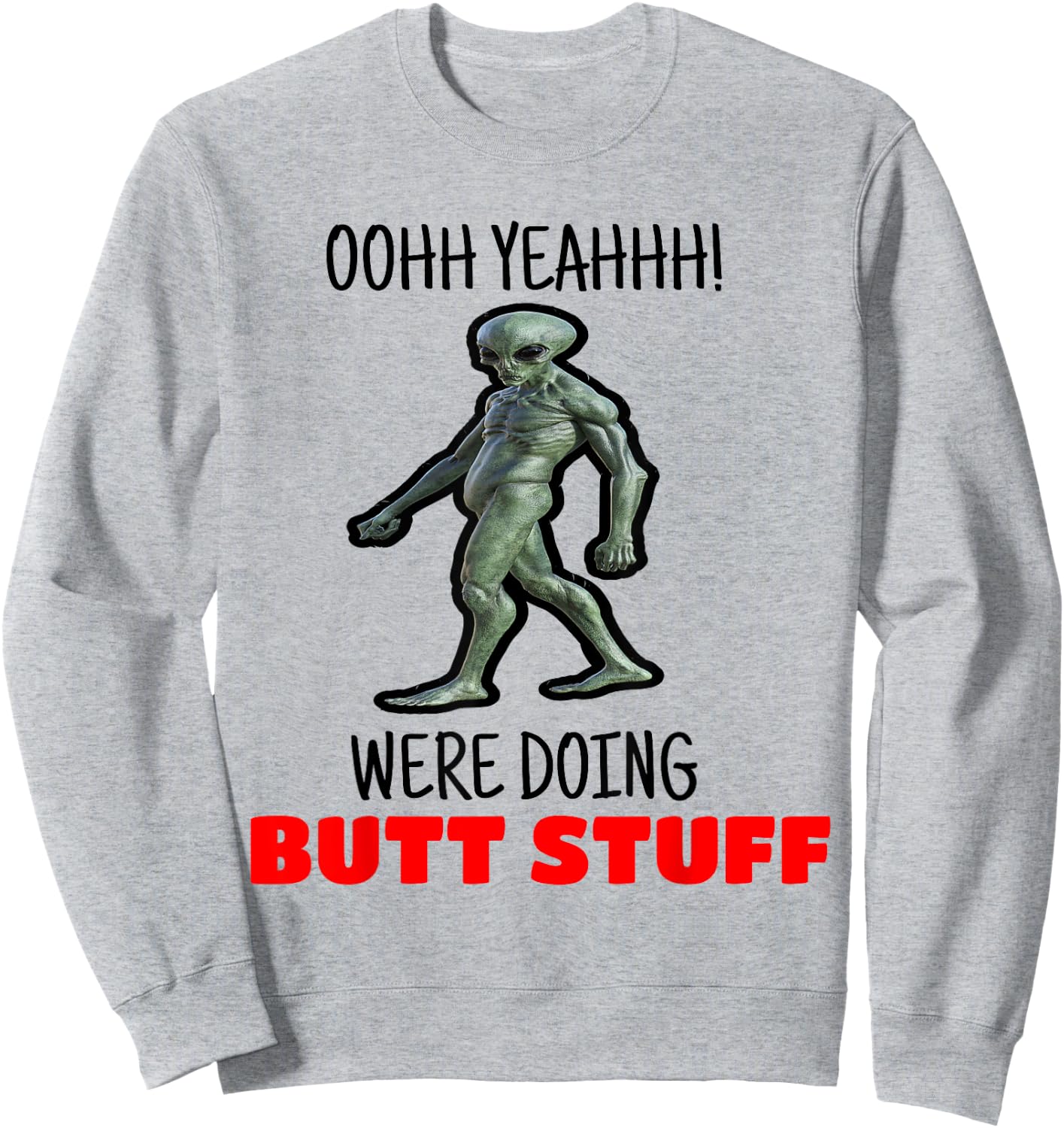 Butt Stuff Were Doing Butt Stuff Alien Work Out Shirt Sweatshirt - Sweatshirt | Ash