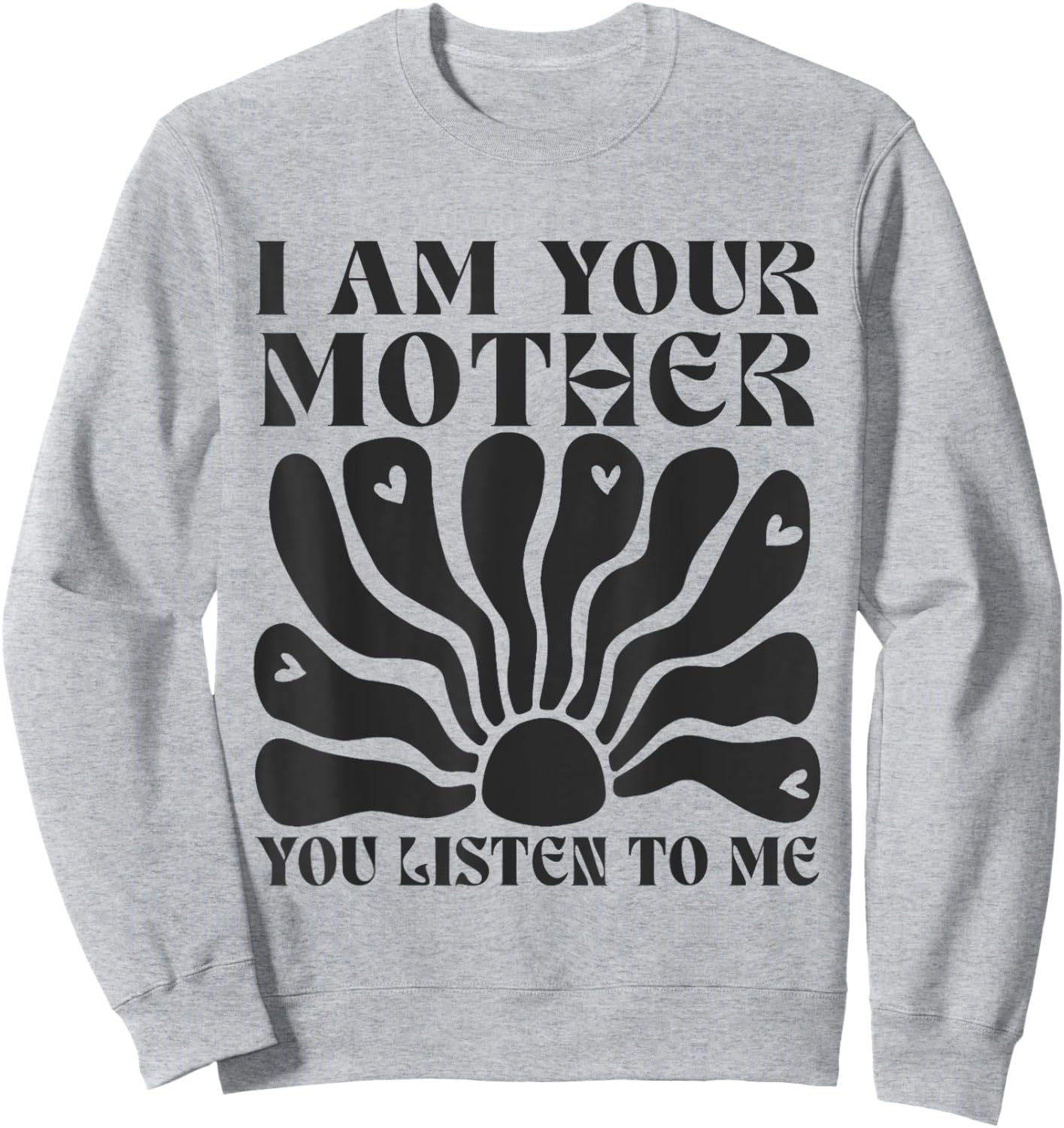 I Am Your Mother You Listen To Me Retro Mom Women Sweatshirt - Sweatshirt | Ash