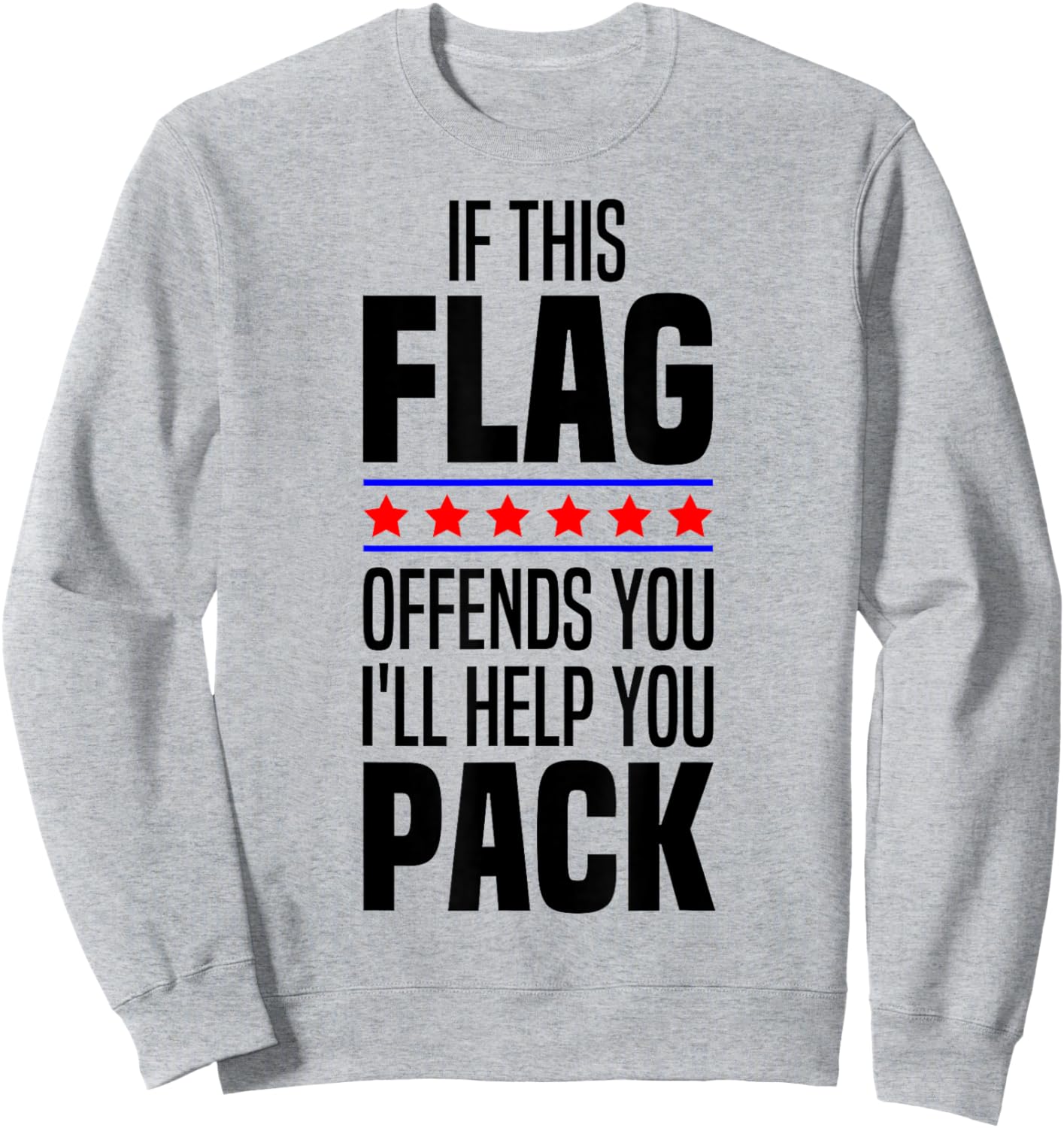 If This Flag Offends You I'll Help You Pack American Patriot Sweatshirt - Sweatshirt | Ash