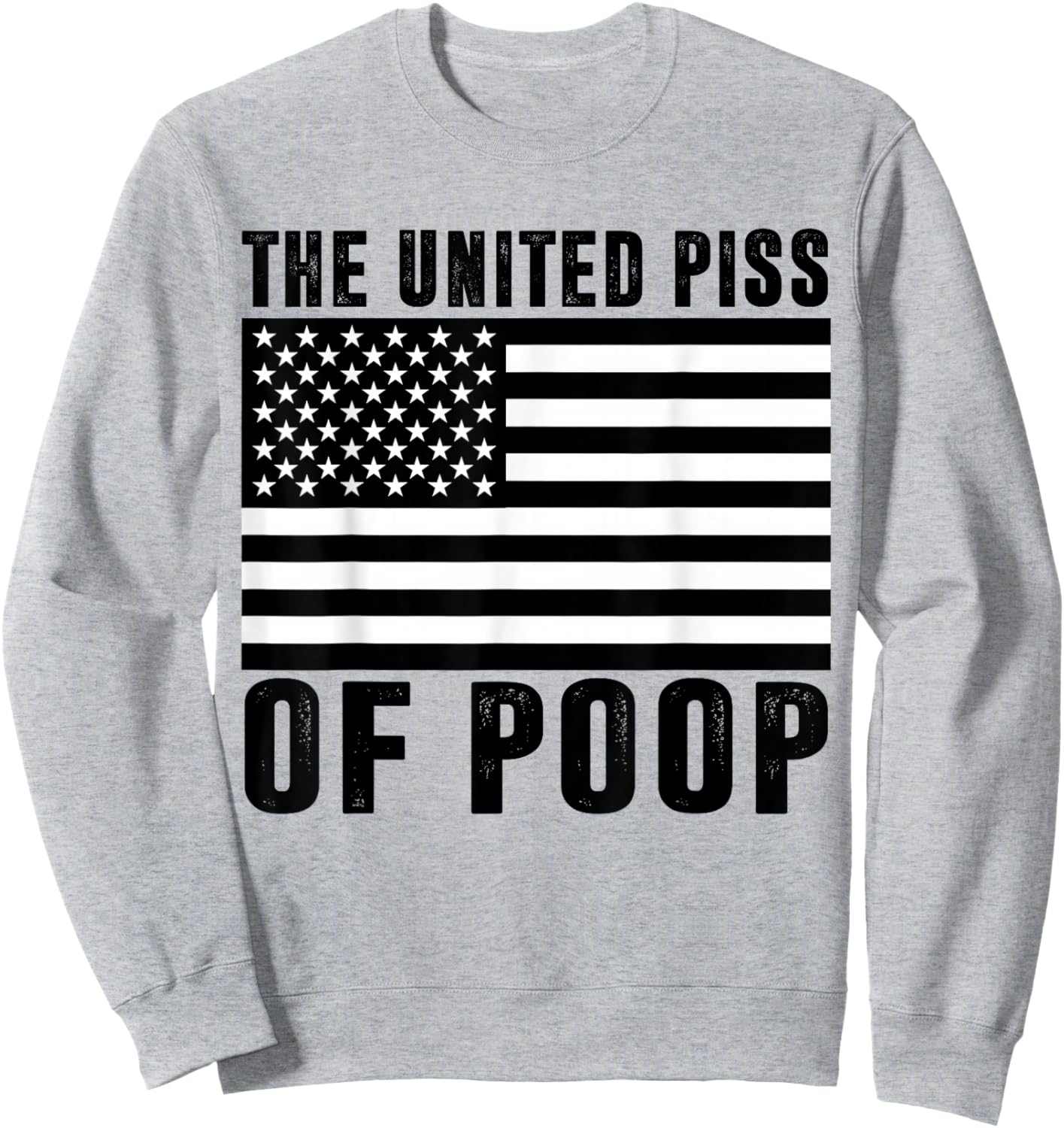 The United Piss Of Poop American Flag 4th Of July Jokes Men Sweatshirt - Sweatshirt | Ash