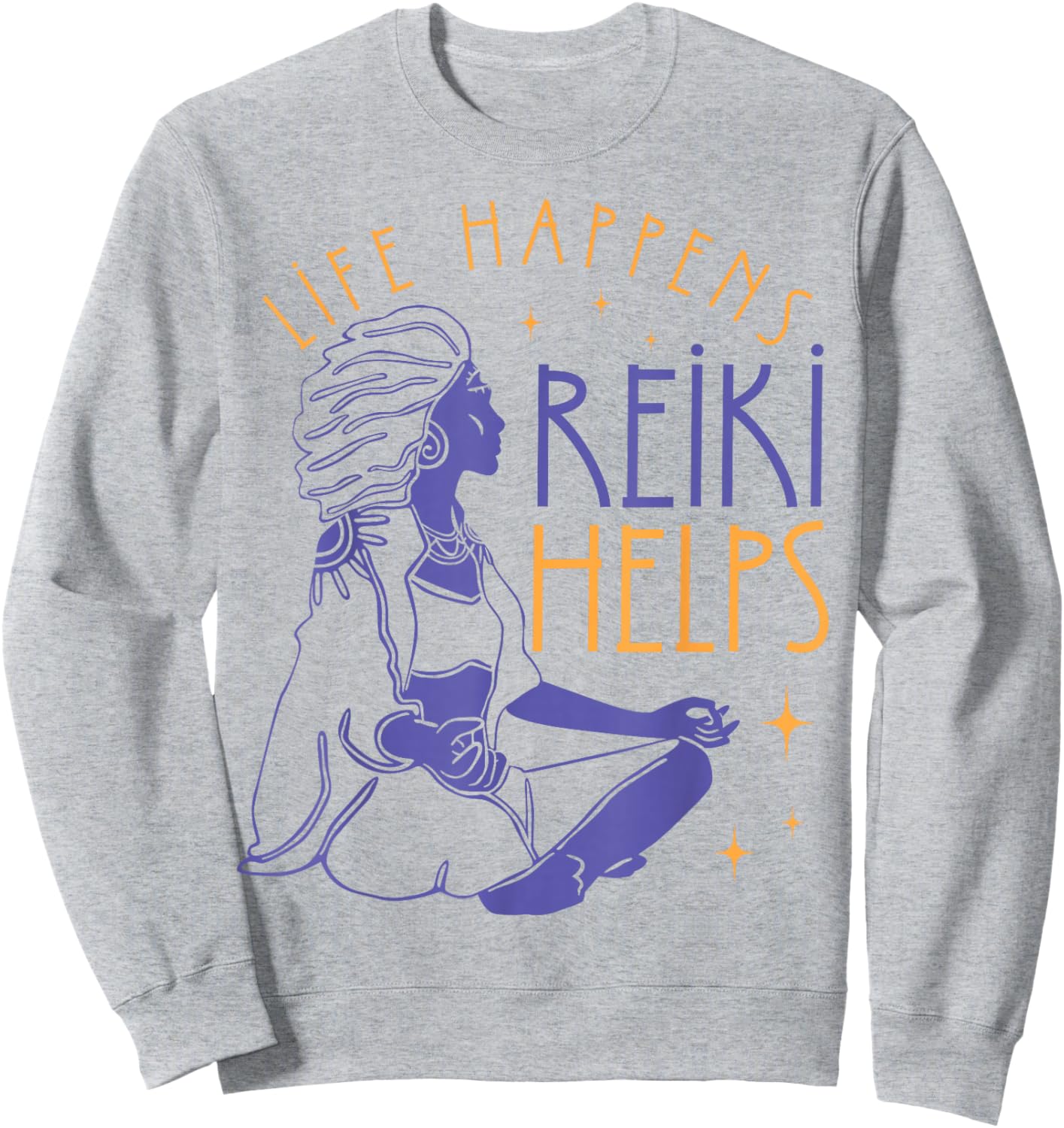 Life Happens Reiki Helps Yoga Meditation Spiritual Chakra Sweatshirt - Sweatshirt | Ash