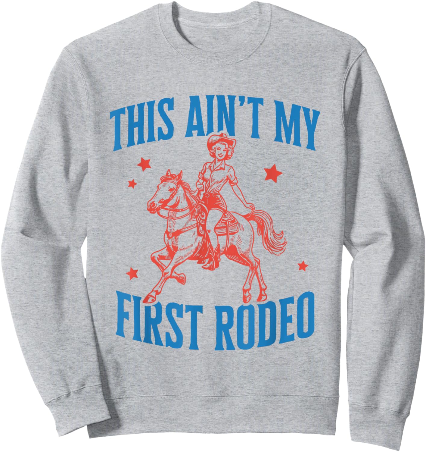 This ain't my first rodeo Sweatshirt - Sweatshirt | Ash