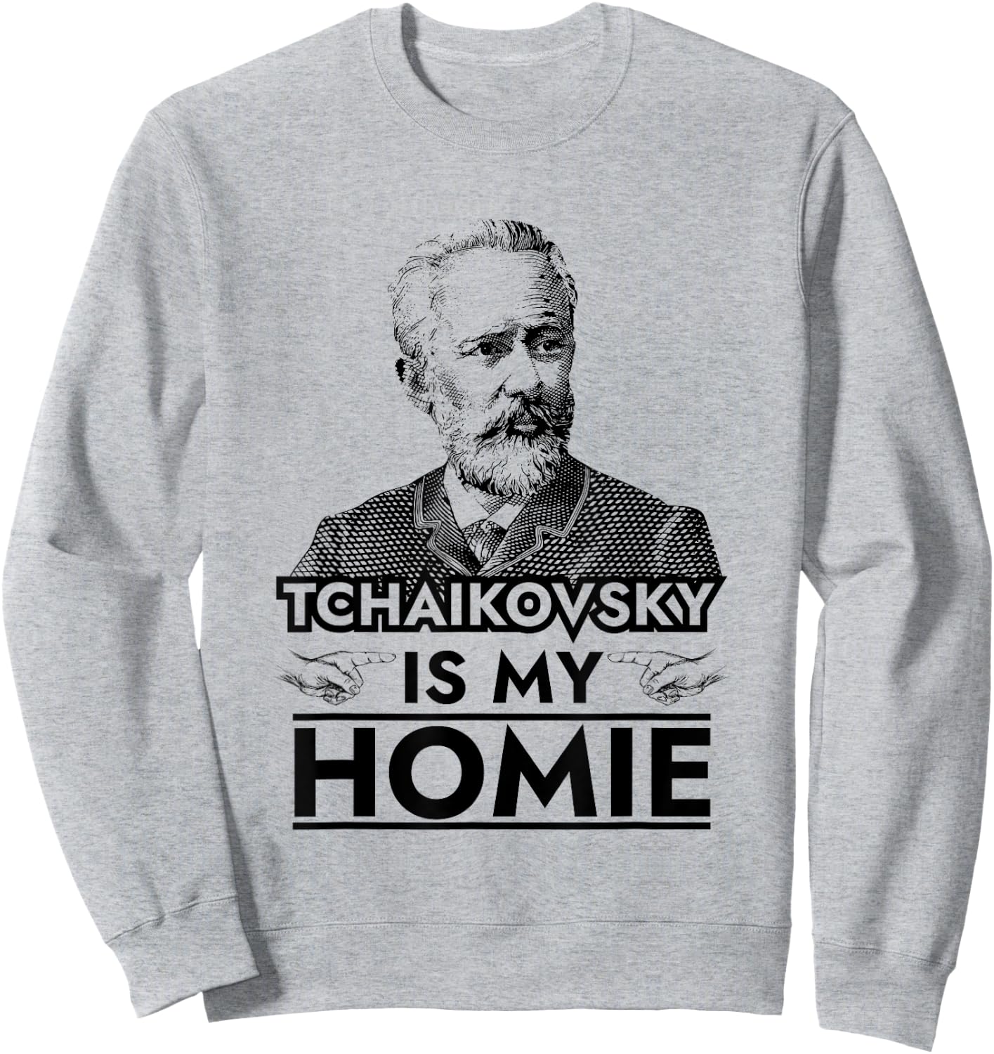 Tchaikovsky is My Homie Classical Music Composer Sweatshirt - Sweatshirt | Ash