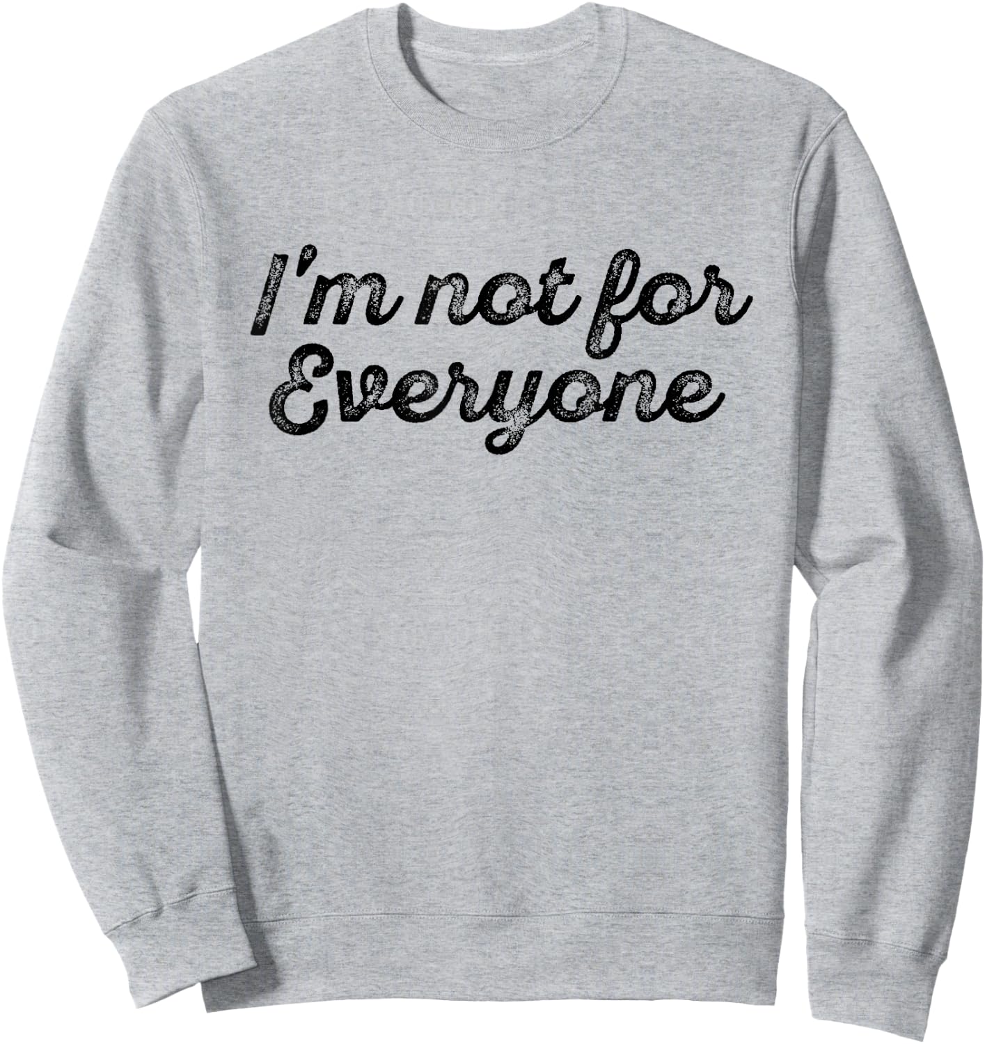 I'm Not For Everyone Vintage Sweatshirt - Sweatshirt | Ash