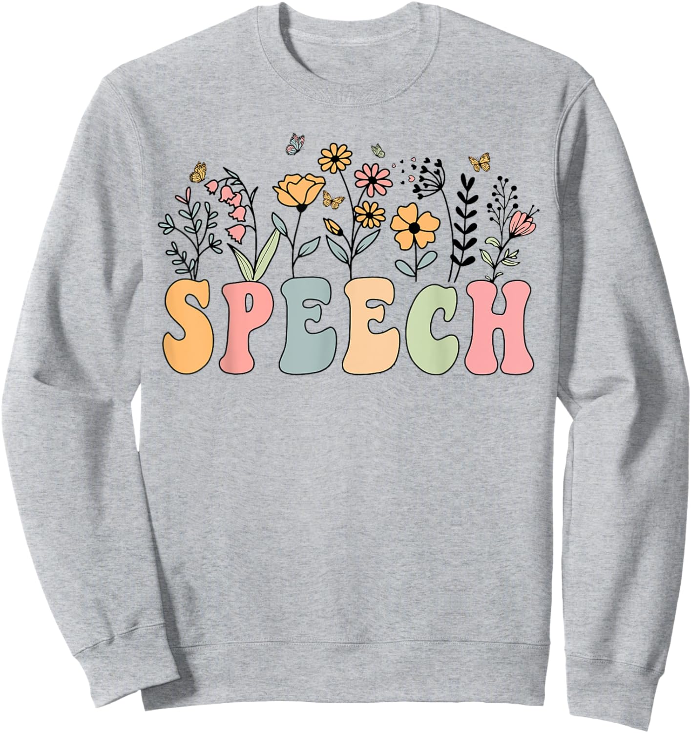 Wildflower Speech Floral Speech Therapy SLP SLPA Sweatshirt - Sweatshirt | Ash