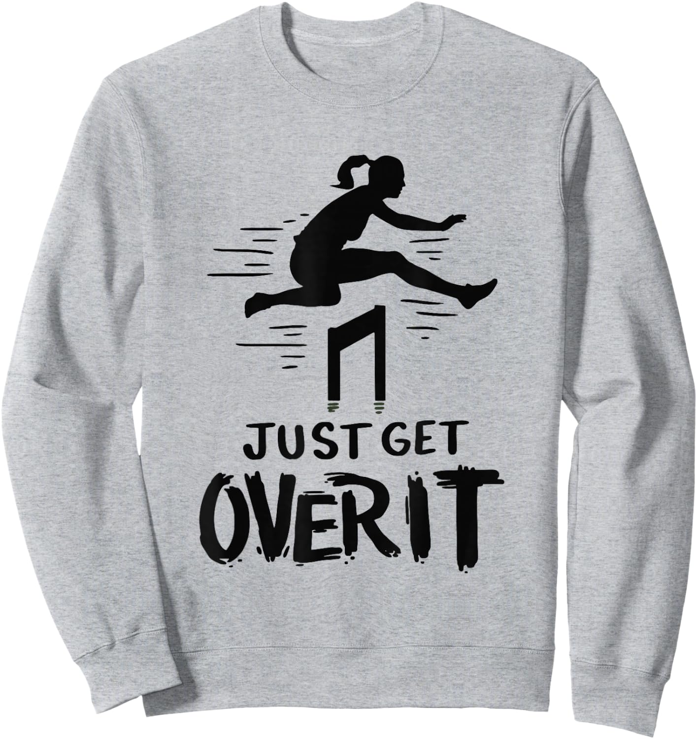 Hurdler Shirt Gift - Just Get Over It Track & Field Gifts Sweatshirt - Sweatshirt | Ash
