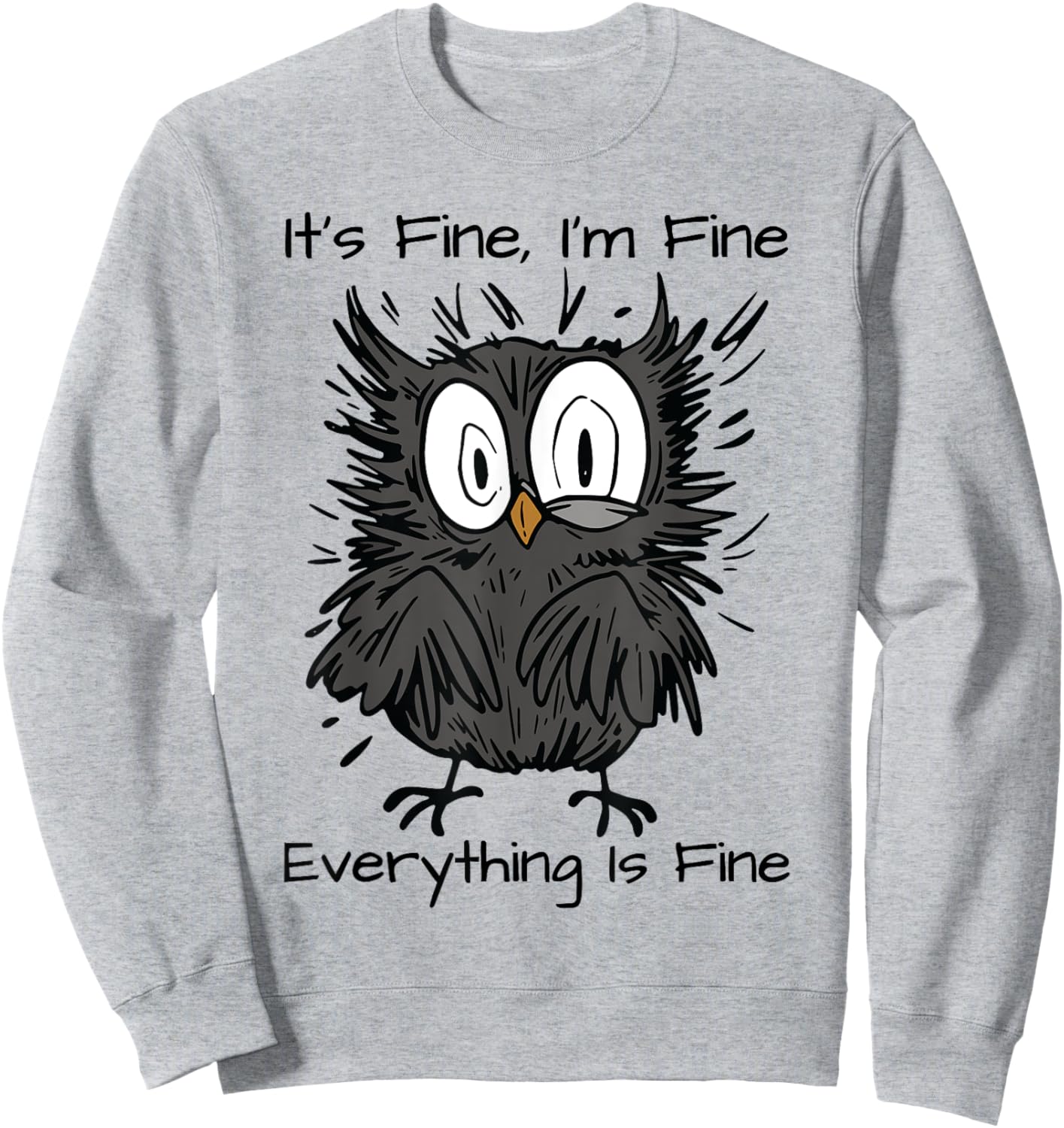 It's Fine I'm Fine Funny Owl Bird Lovers -Adults & Kids Humor Sarcastic Owl Sweatshirt - Sweatshirt | Ash
