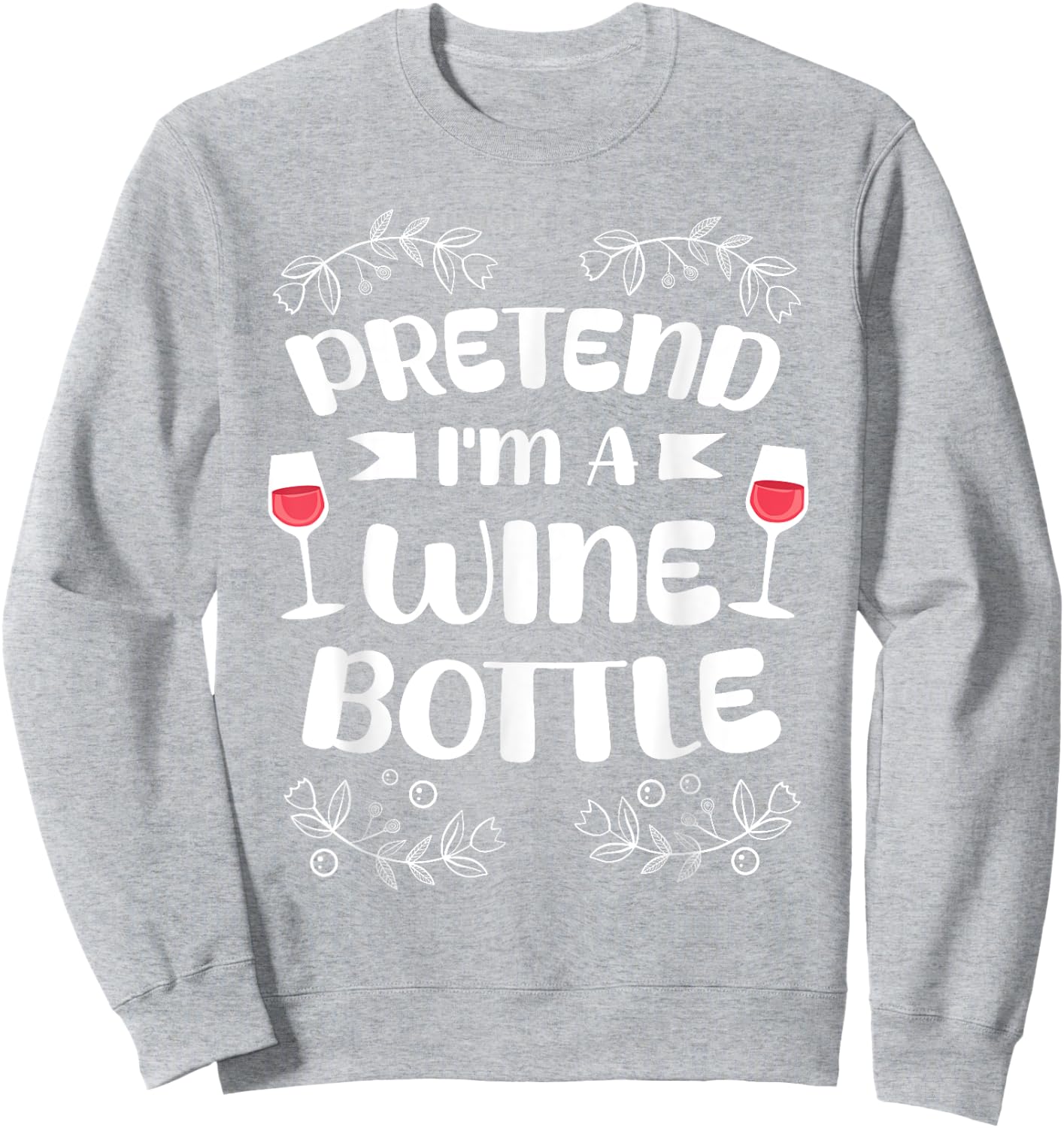 Pretend I'm A Wine Bottle Costume Lazy Easy Halloween Sweatshirt - Sweatshirt | Ash