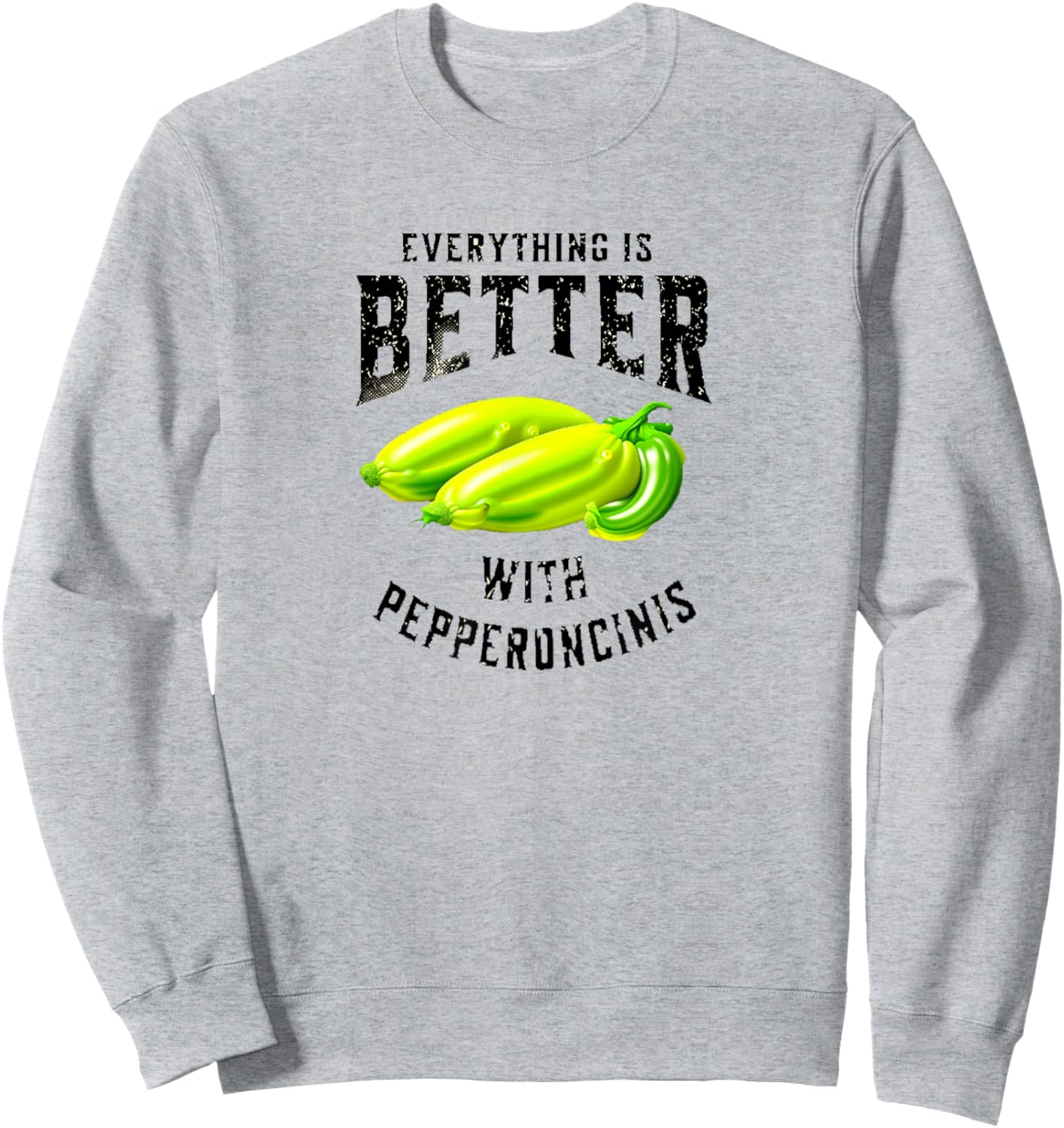 Everything is better with Pepperoncinis vintage style Sweatshirt - Sweatshirt | Ash