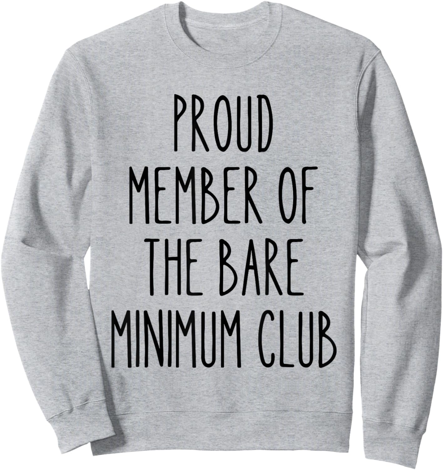 Bare Minimum Club Funny Lazy Humor Sarcastic Low Effort Work Sweatshirt - Sweatshirt | Ash