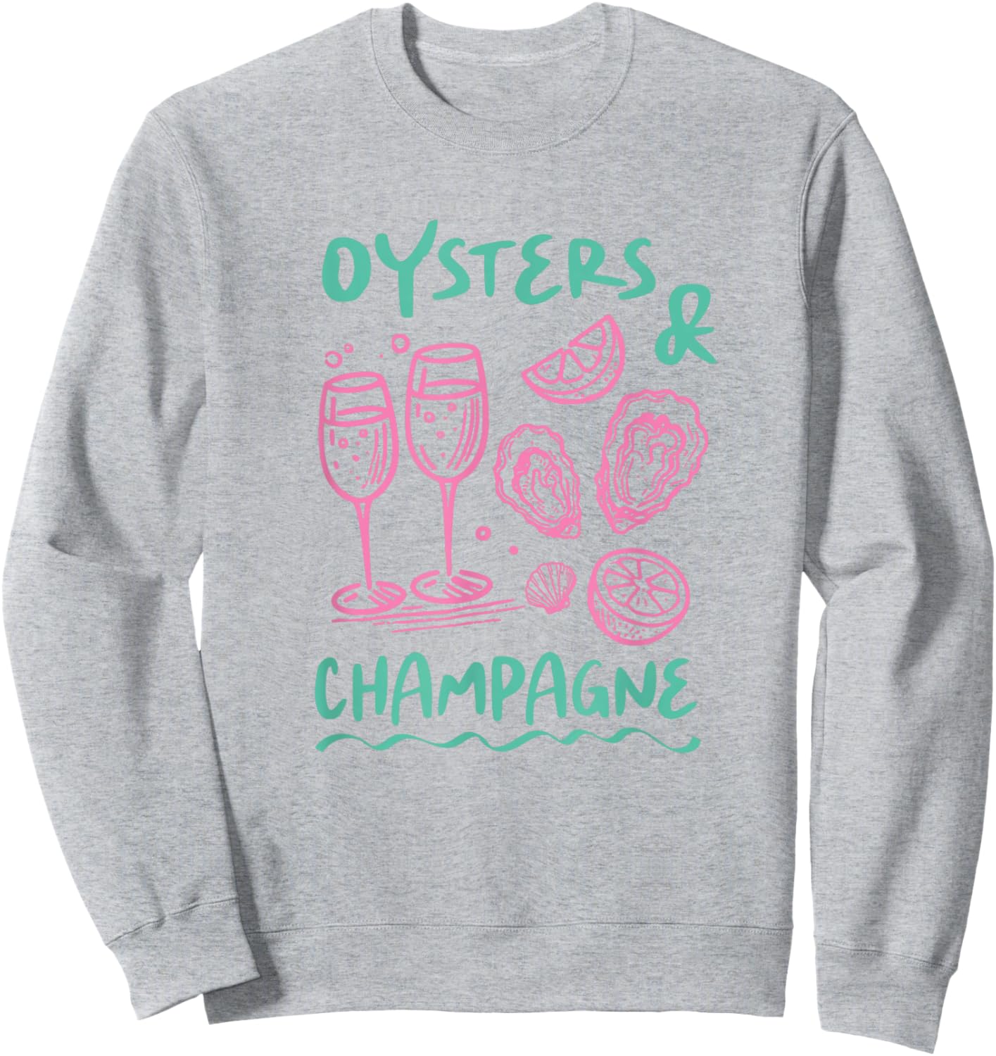Oysters and Champagne Shirt Funny Seafood Party Beach Summer Sweatshirt - Sweatshirt | Ash