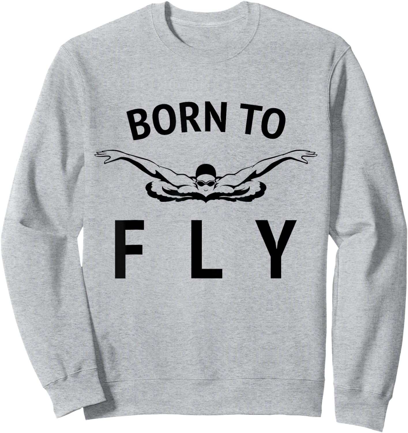Swimmer Swim Team / Born to Fly / Butterfly Stroke Swimming Sweatshirt - Sweatshirt | Ash