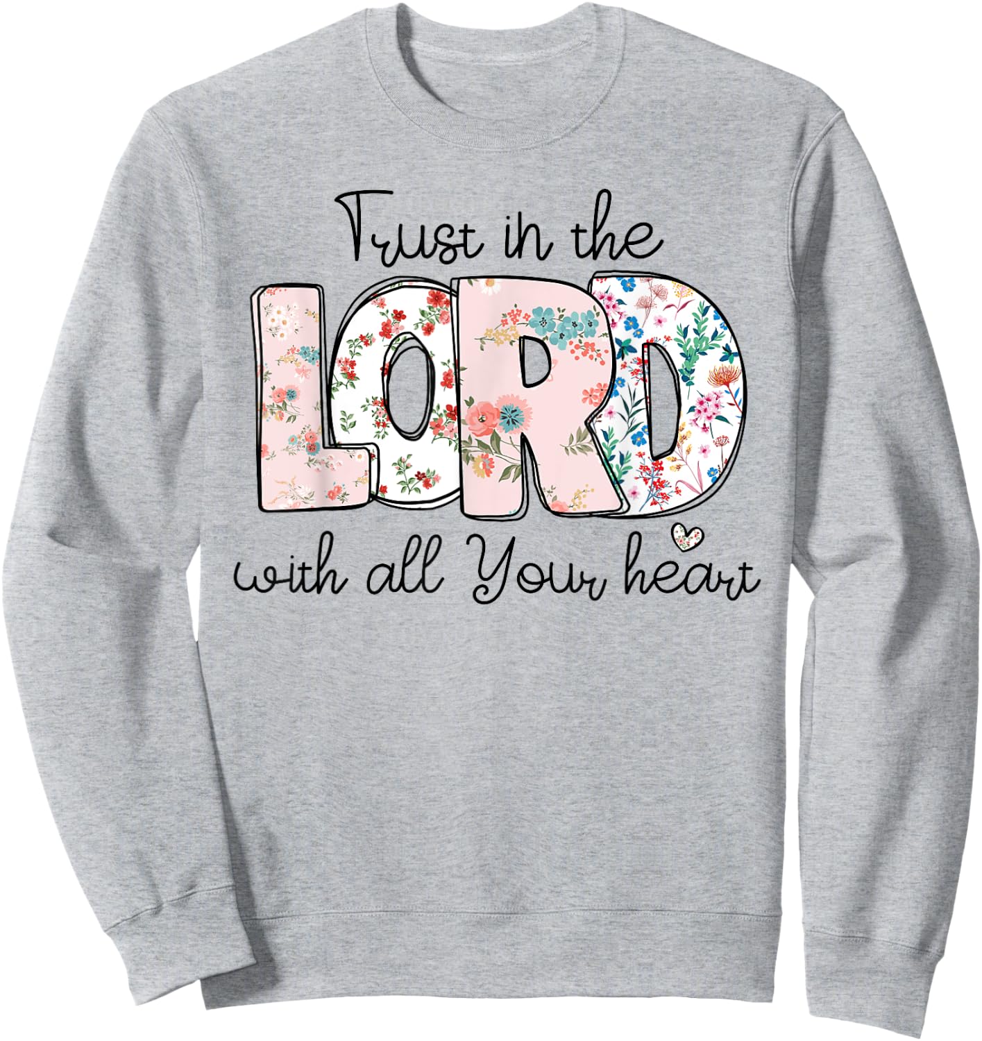 Trust In Lord Christian With All Your Heart Floral Cross Sweatshirt - Sweatshirt | Ash
