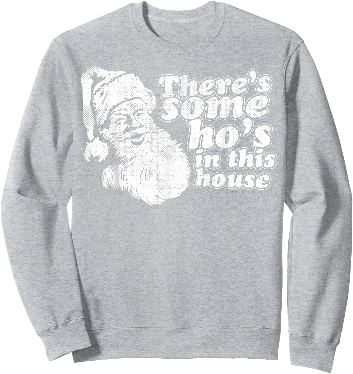 Funny Christmas, Theres Some Hos in This House Vintage Sweatshirt - Sweatshirt | Ash