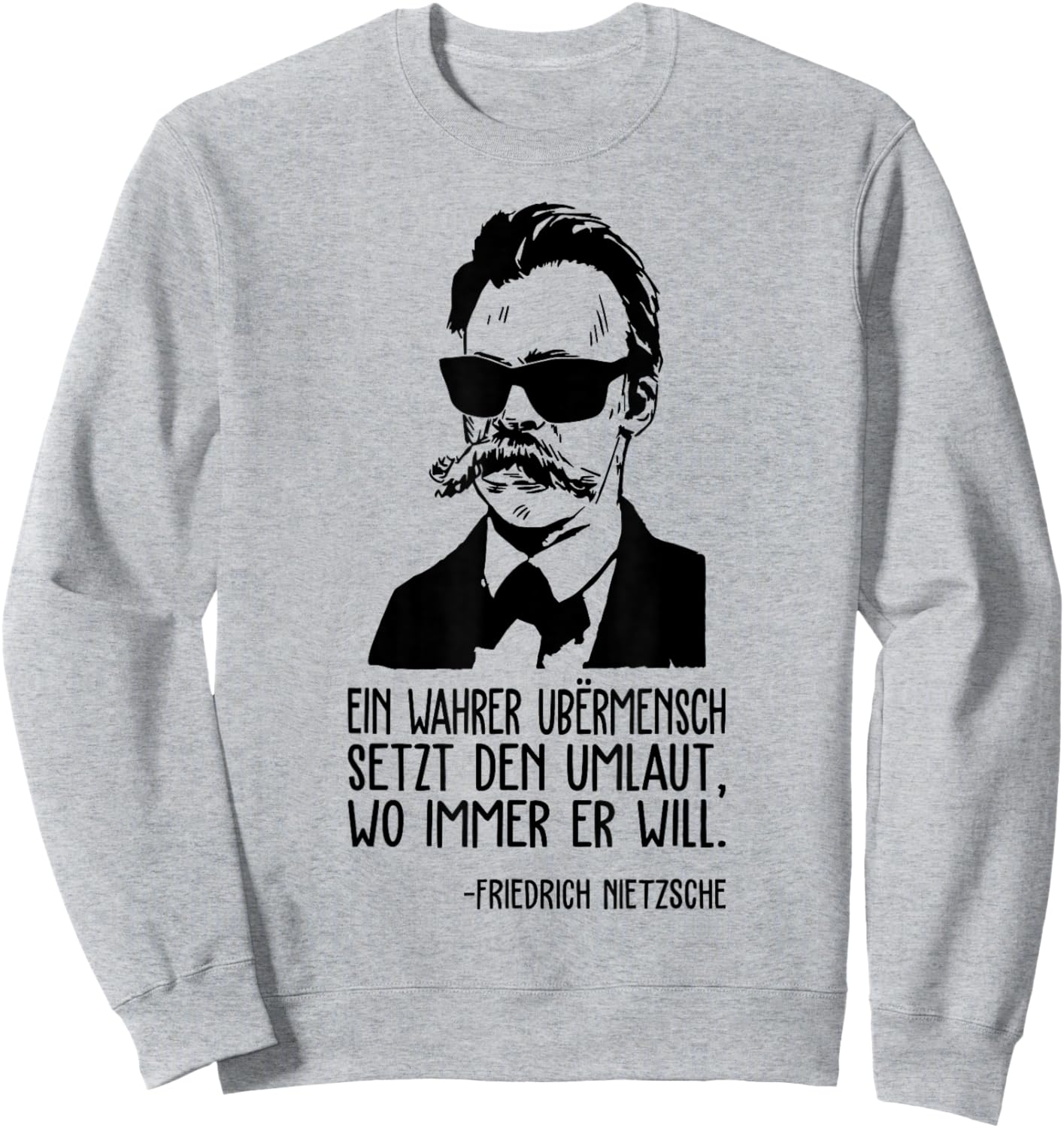Friedrich Nietzsche Philosophy German Philosopher Sweatshirt - Sweatshirt | Ash