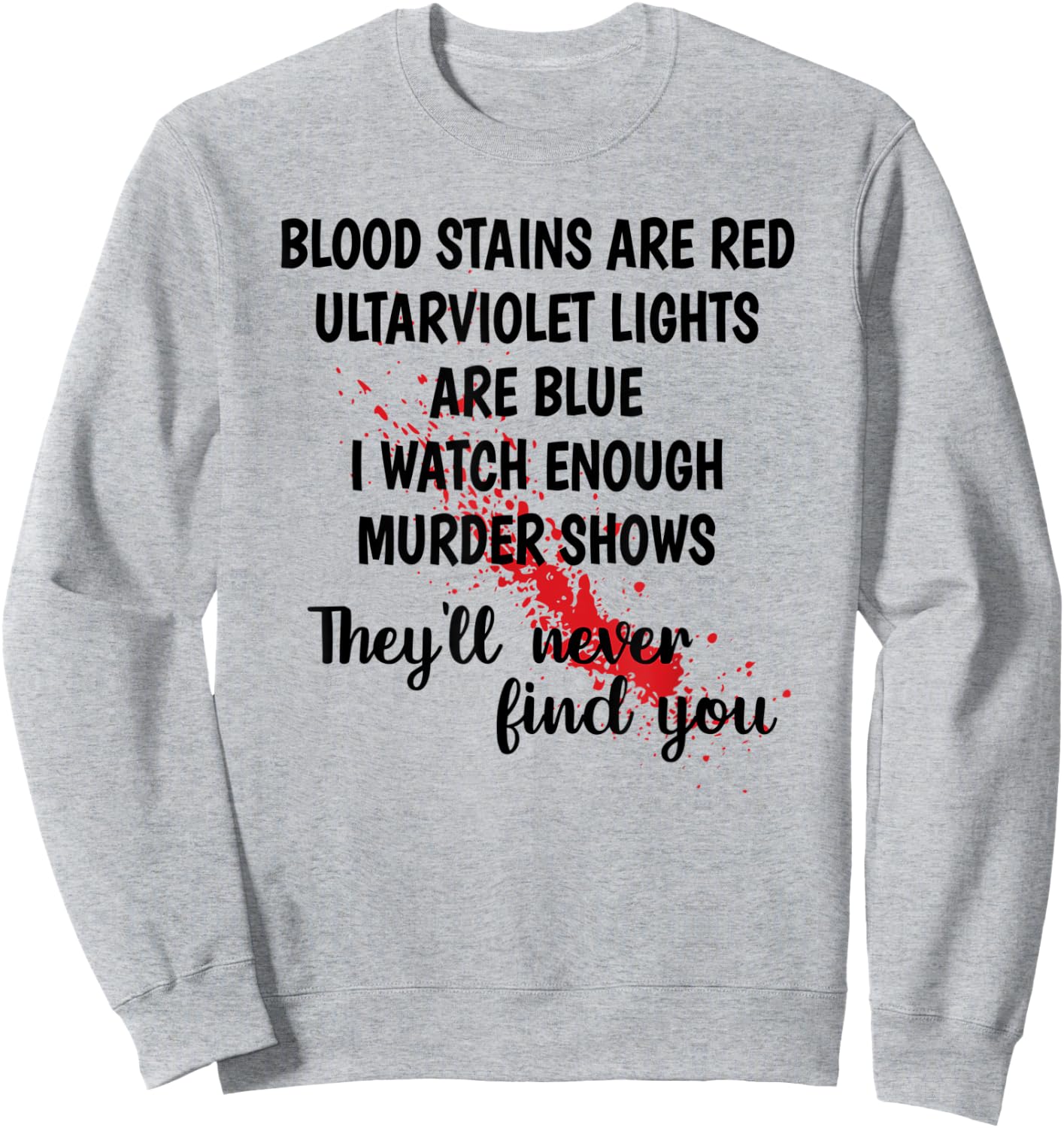 Men Women Funny Gift Blood Stains are red Sweatshirt - Sweatshirt | Ash