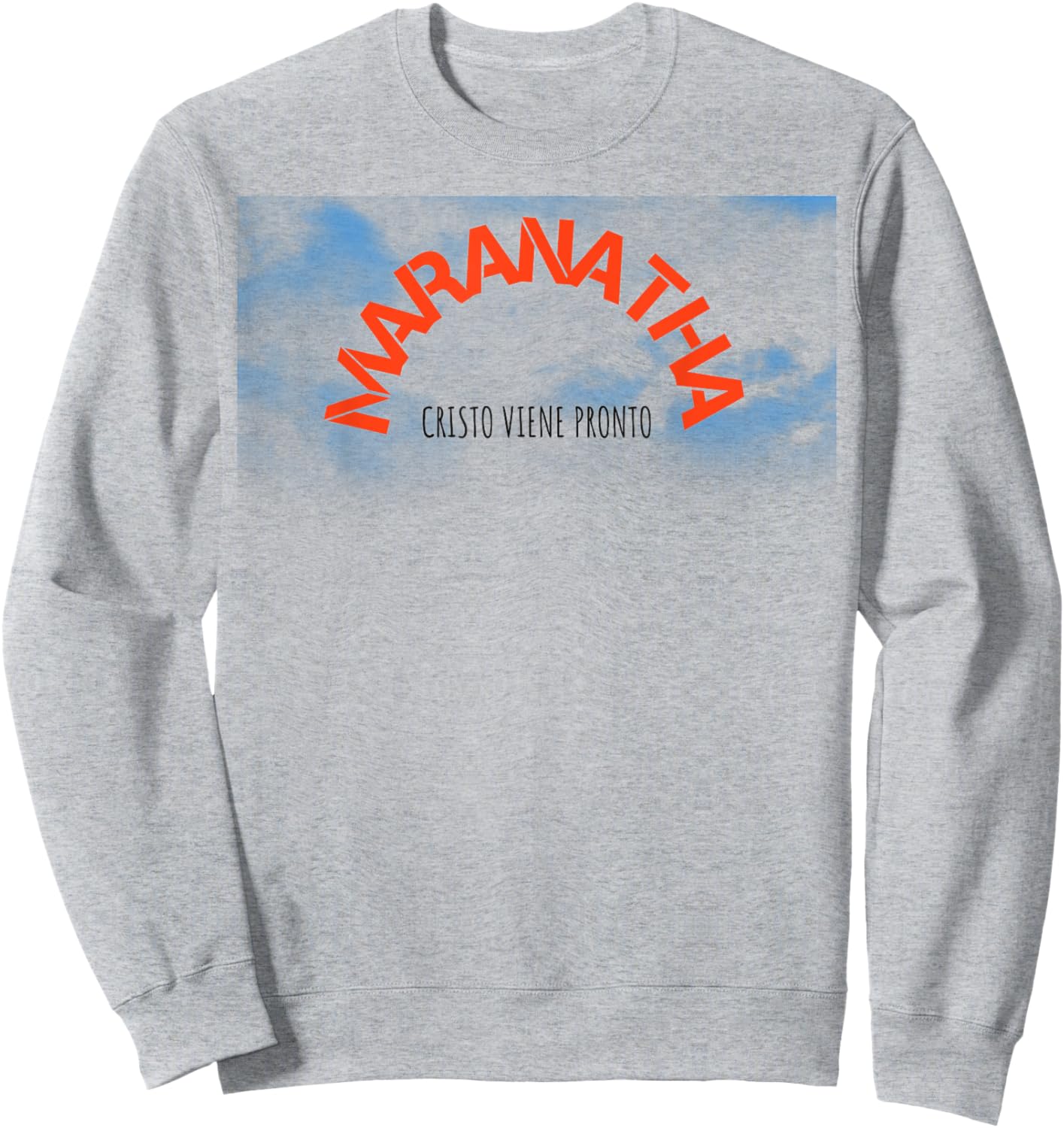 Maranatha, Christ is Comming Soon Spanish Sweatshirt - Sweatshirt | Ash