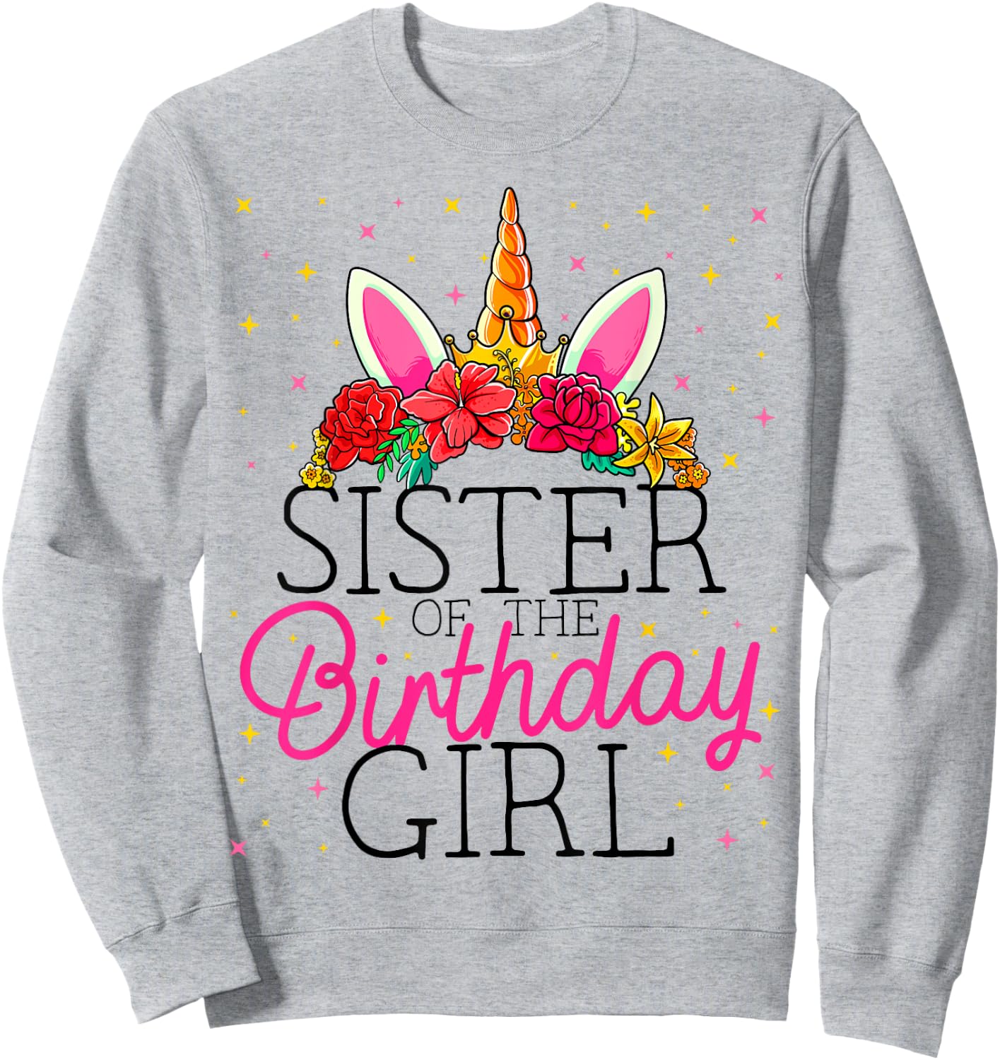 Sister of the Birthday Girl Sissy Unicorn Birthday Sweatshirt - Sweatshirt | Ash