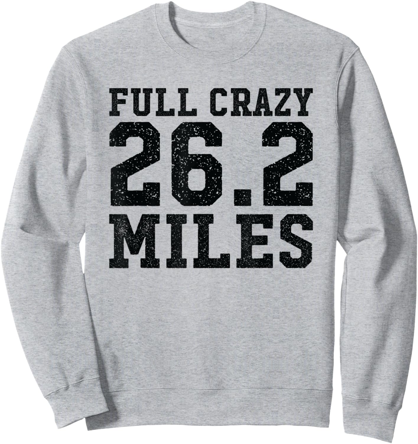 Full Marathon Runner Motivational Quote Distance Running Sweatshirt - Sweatshirt | Ash