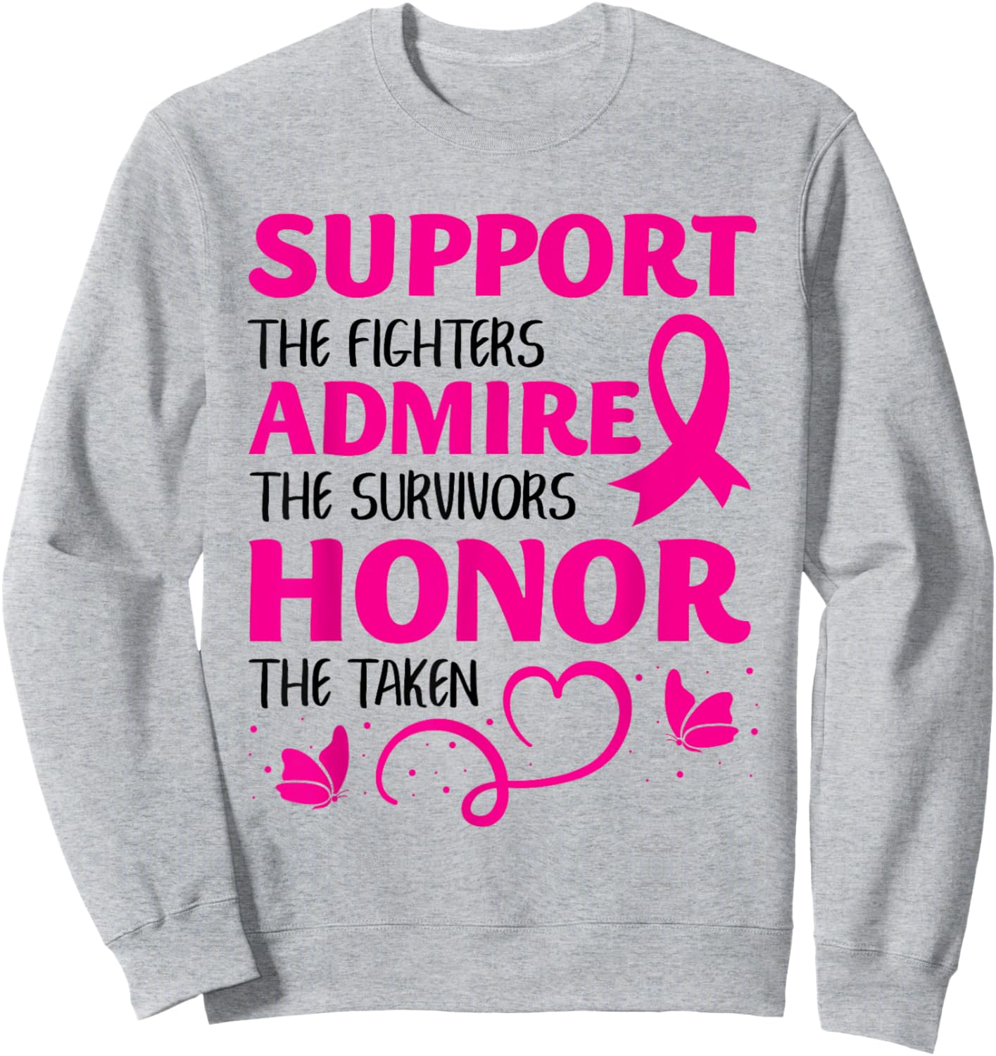 Breast Cancer Support Admire Honor Breast Cancer Awareness Sweatshirt - Sweatshirt | Ash