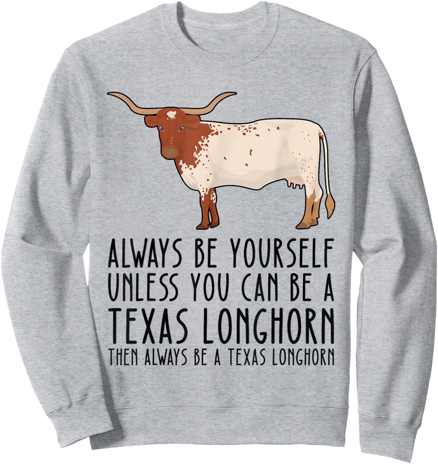 Be Yourself Always And Be A Texas Longhorn Sweatshirt - Sweatshirt | Ash