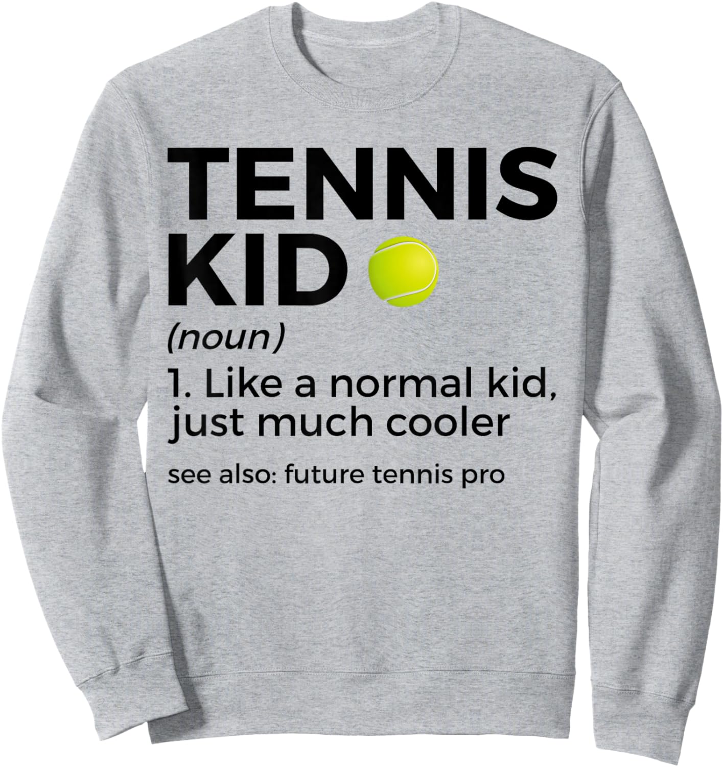 Funny Tennis Kid Definition Tennis Player Sweatshirt - Sweatshirt | Ash