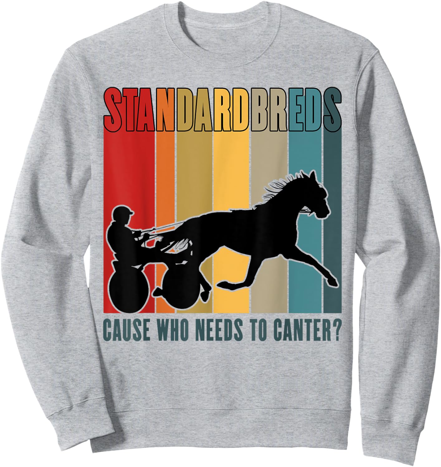 Standardbred Harness Racing, Trotting & Pacing Humor Sweatshirt - Sweatshirt | Ash